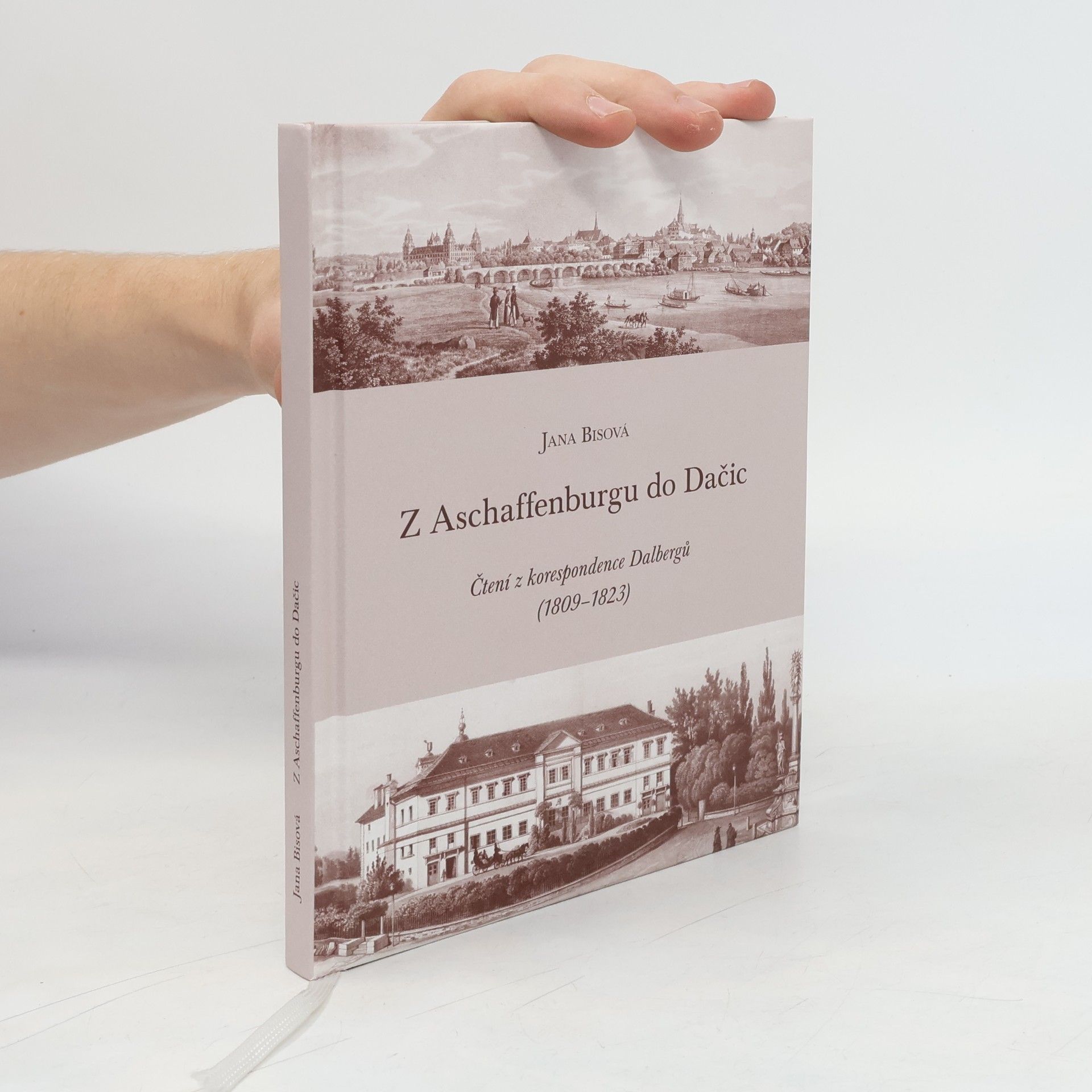 Jana Bisová Z Aschaffenburgu do Dačic: čtení z korespondence Dalbergů (1809-1823)