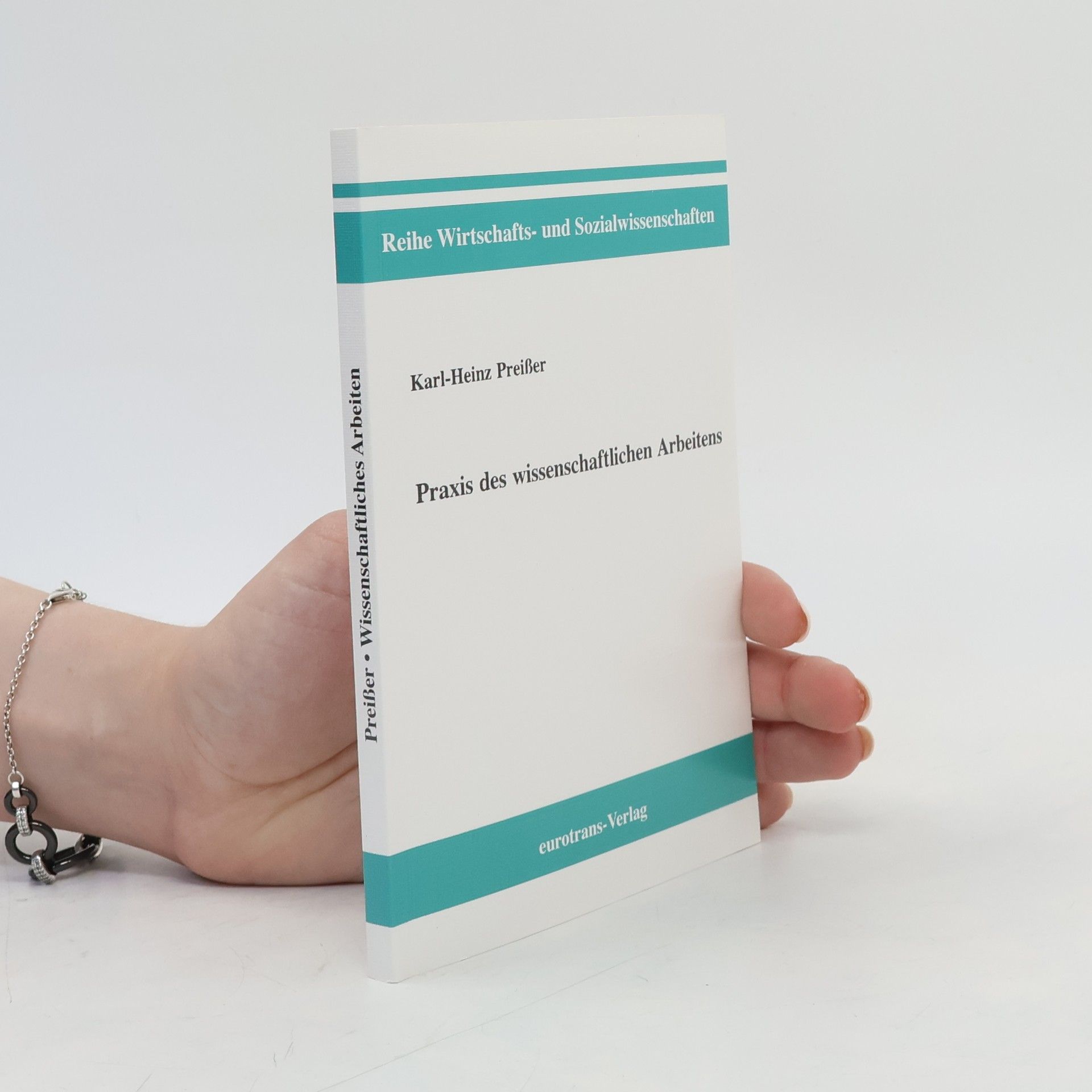 Karl Heinz Preisser Reihe Wirtschafts- und Sozialwissenschaften: Praxis des wissenschaftlichen Arbeitens