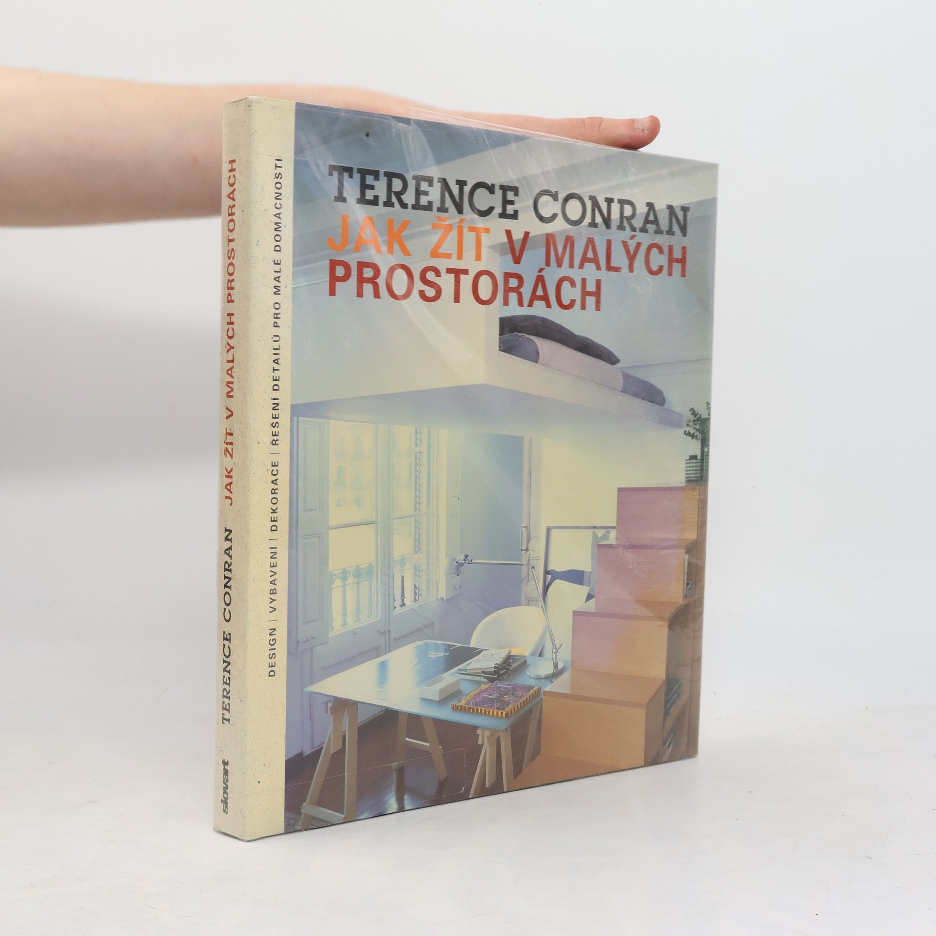 Terence Conran Jak žít v malých prostorách: Design, vybavení, dekorace, řešení detailů pro malé domácnosti