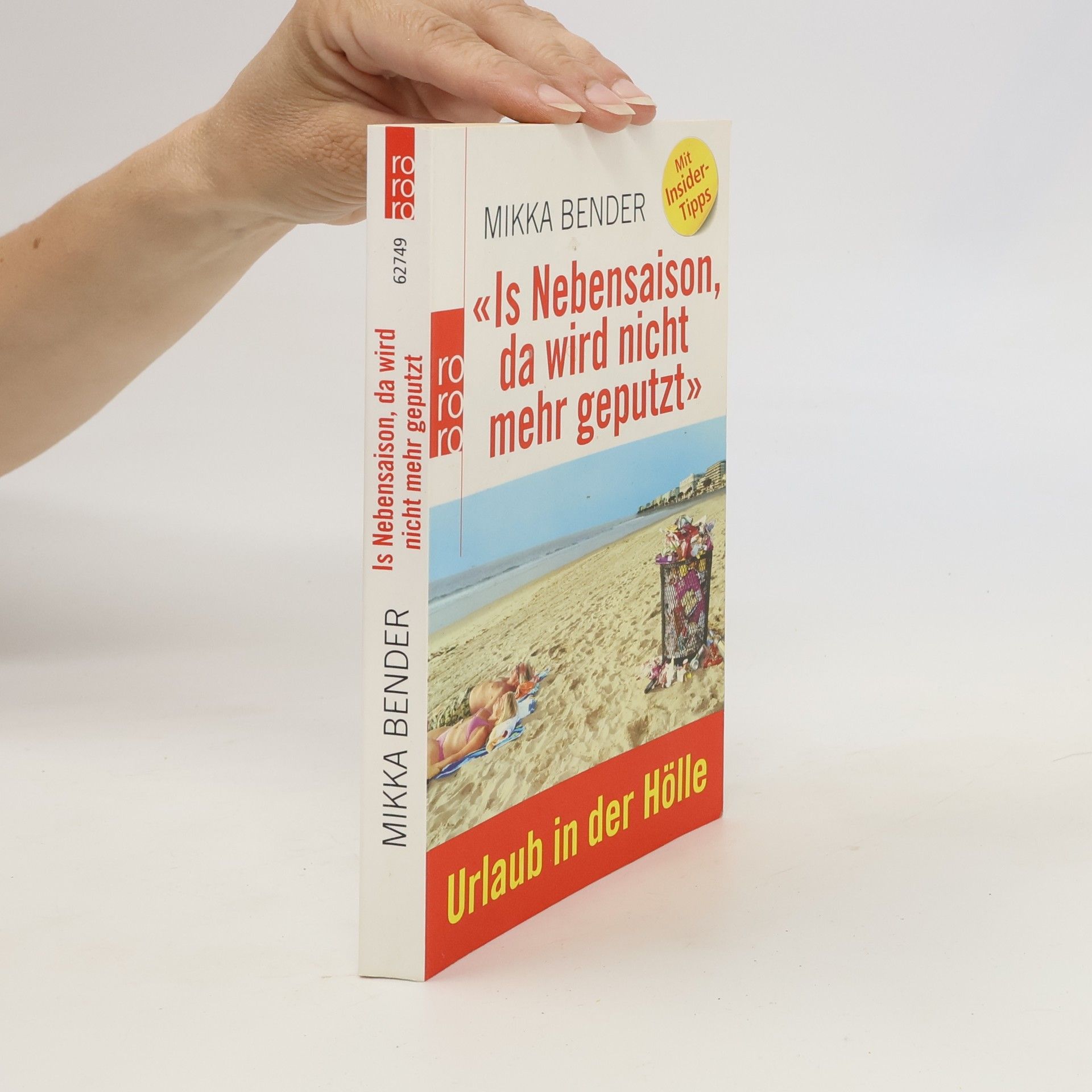 Mikka Bender "Is Nebensaison, da wird nicht mehr geputzt". Urlaub in der Hölle