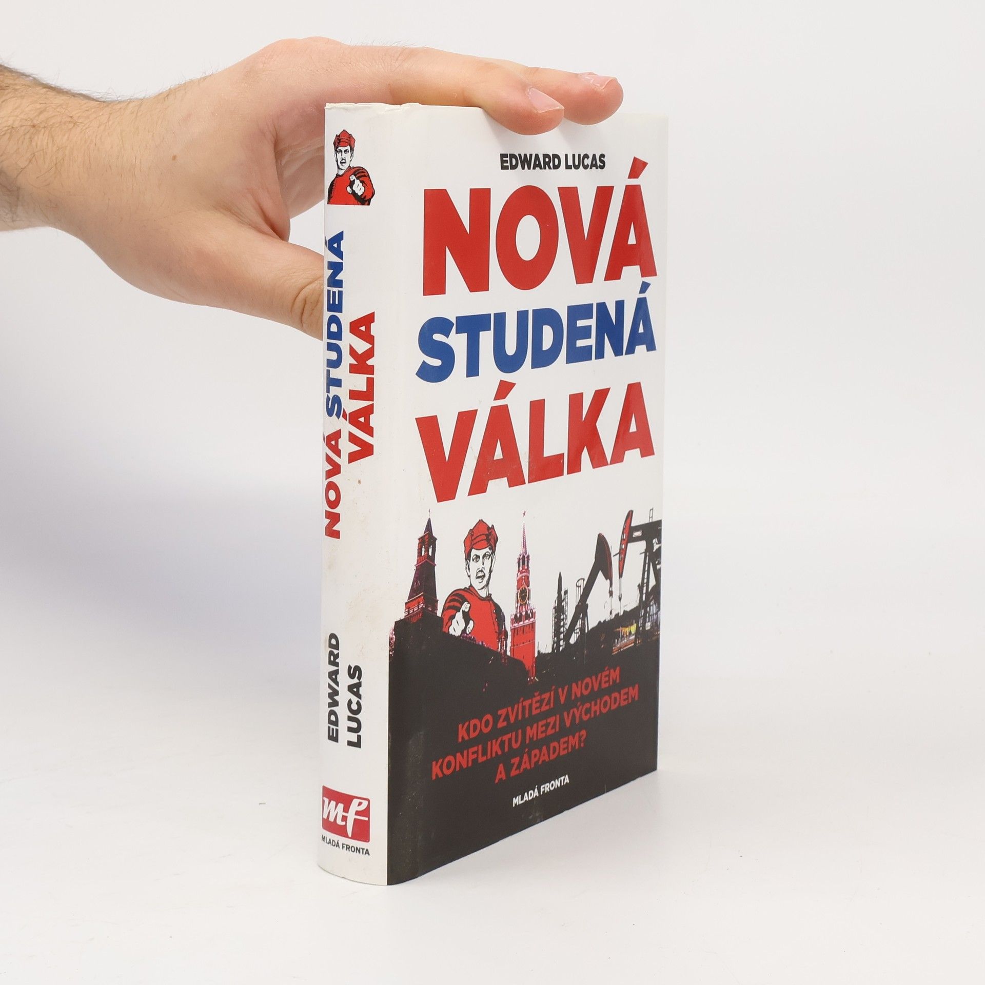 Edward Lucas Nová studená válka aneb jak Kreml ohrožuje Rusko i Západ