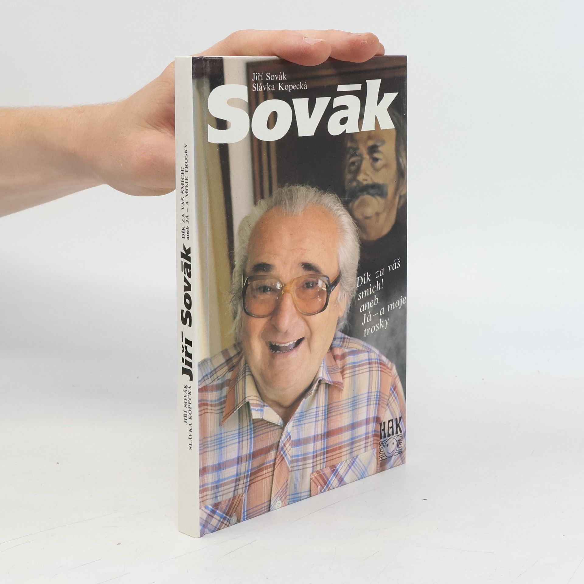 Jiří Sovák Jiří Sovák. Dík za váš smích! aneb Já - a moje trosky