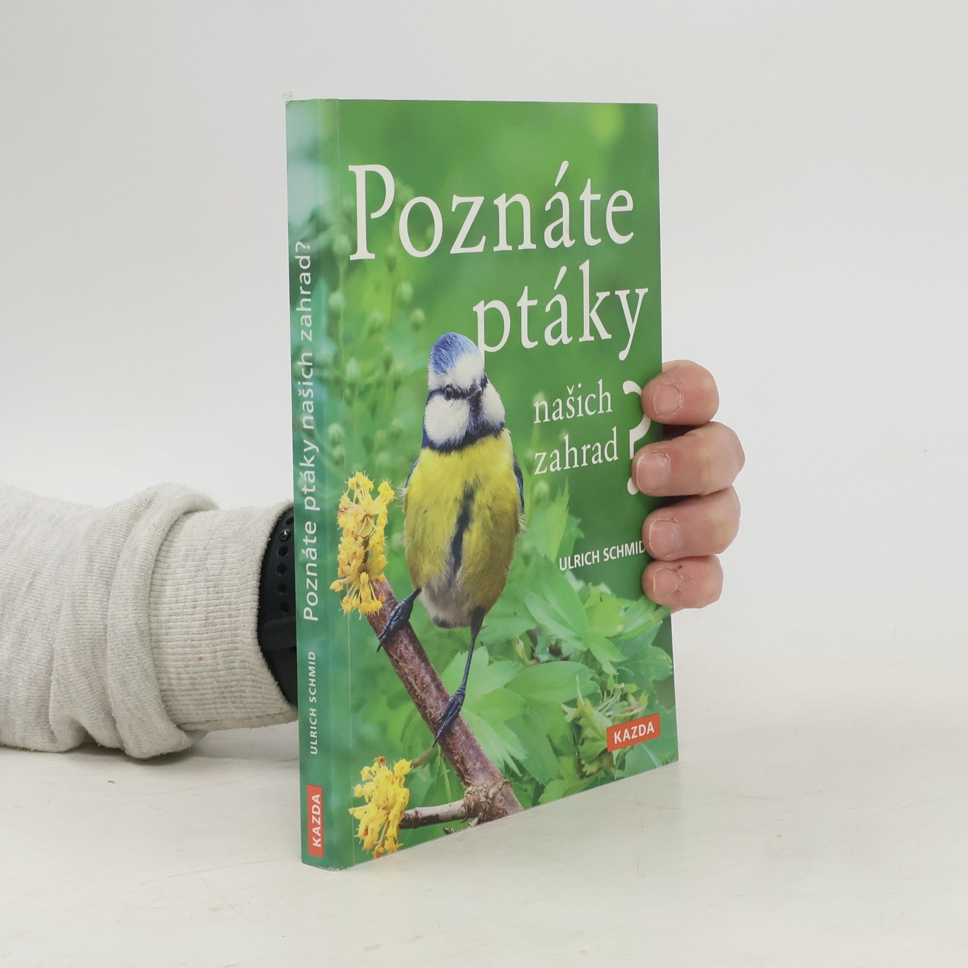 Ulrich Schmid Poznáte ptáky našich zahrad?