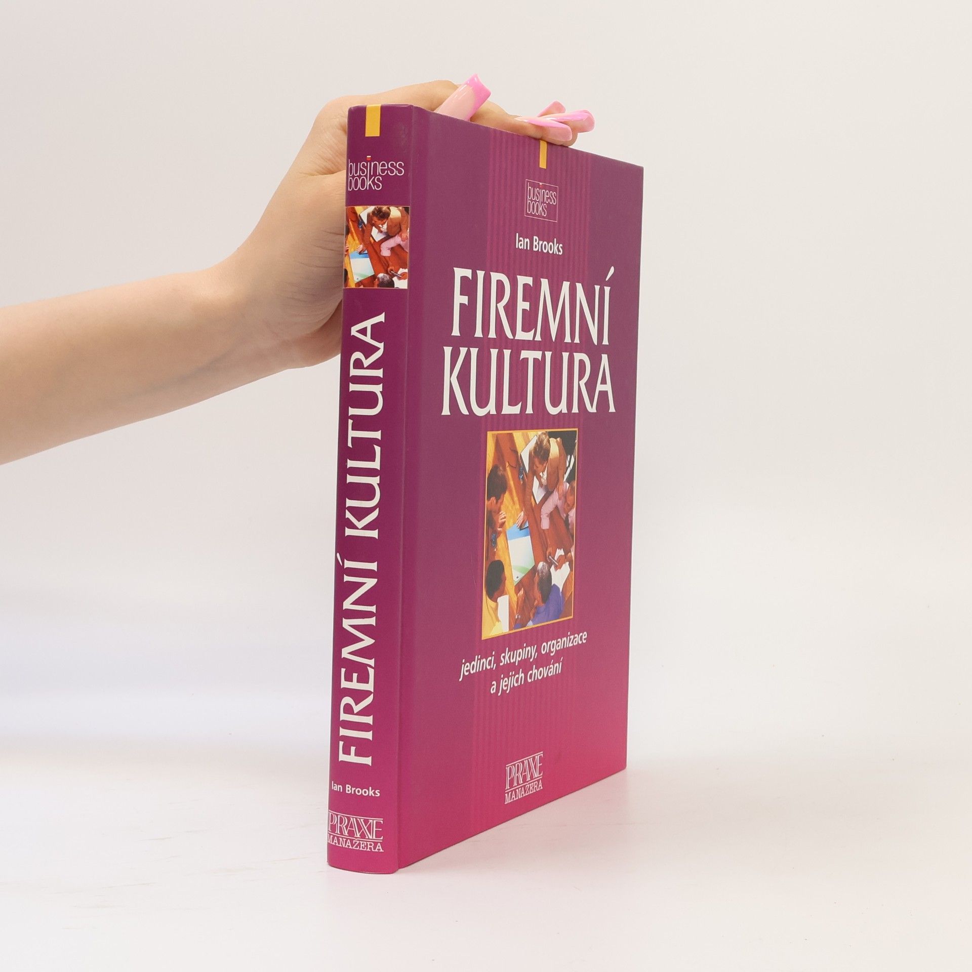 Ian Brooks Firemní kultura: Jedinci, skupiny, organizace a jejich chování