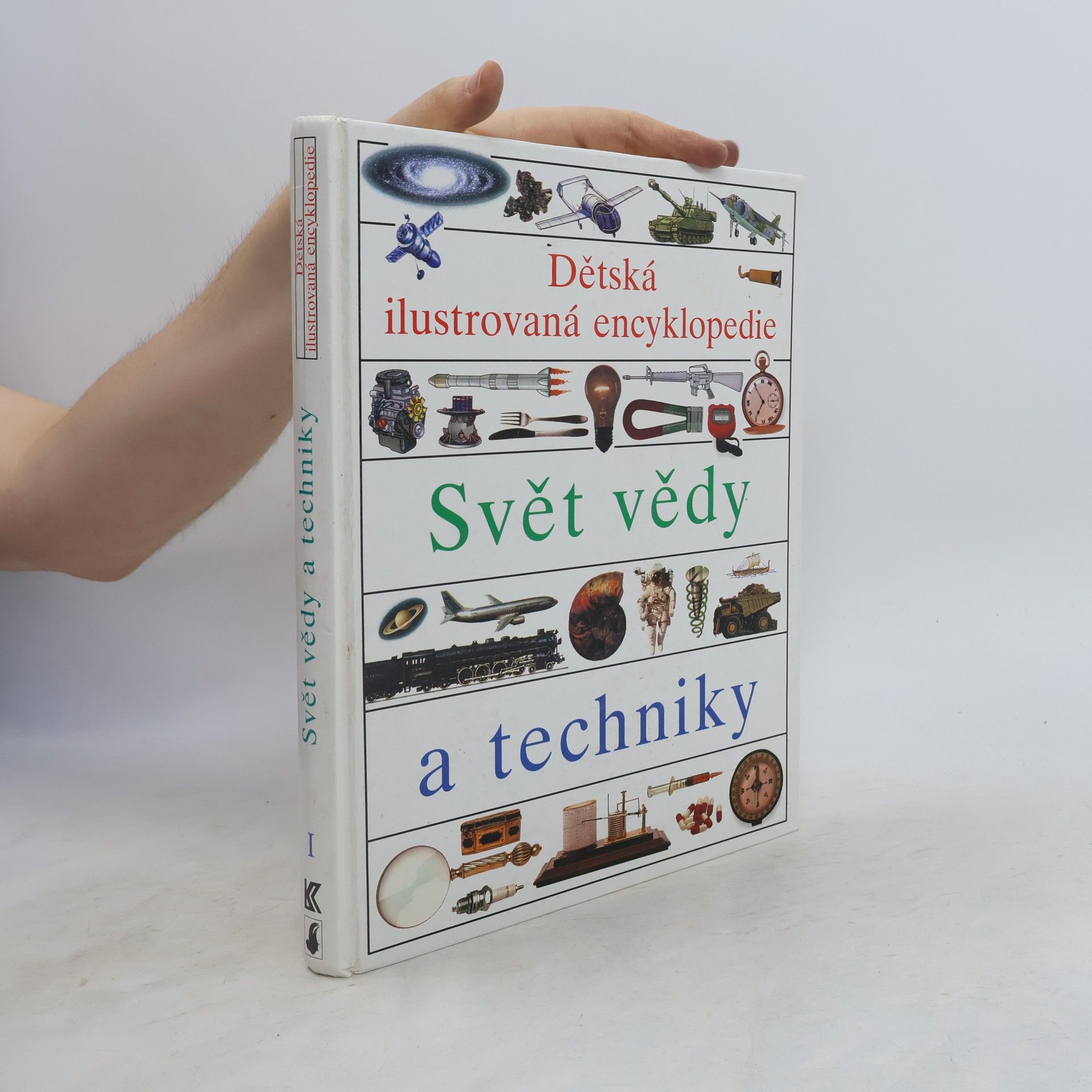 Helena Váňová Dětská ilustrovaná encyklopedie. 1. díl. Svět vědy a techniky