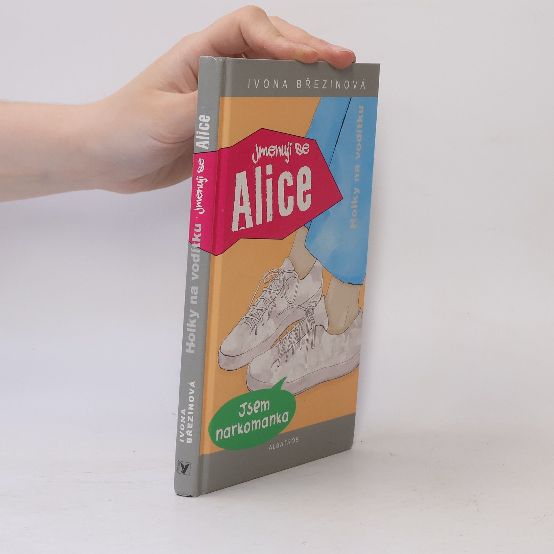 Ivona Březinová Holky na vodítku. Jmenuji se Alice, jsem narkomanka