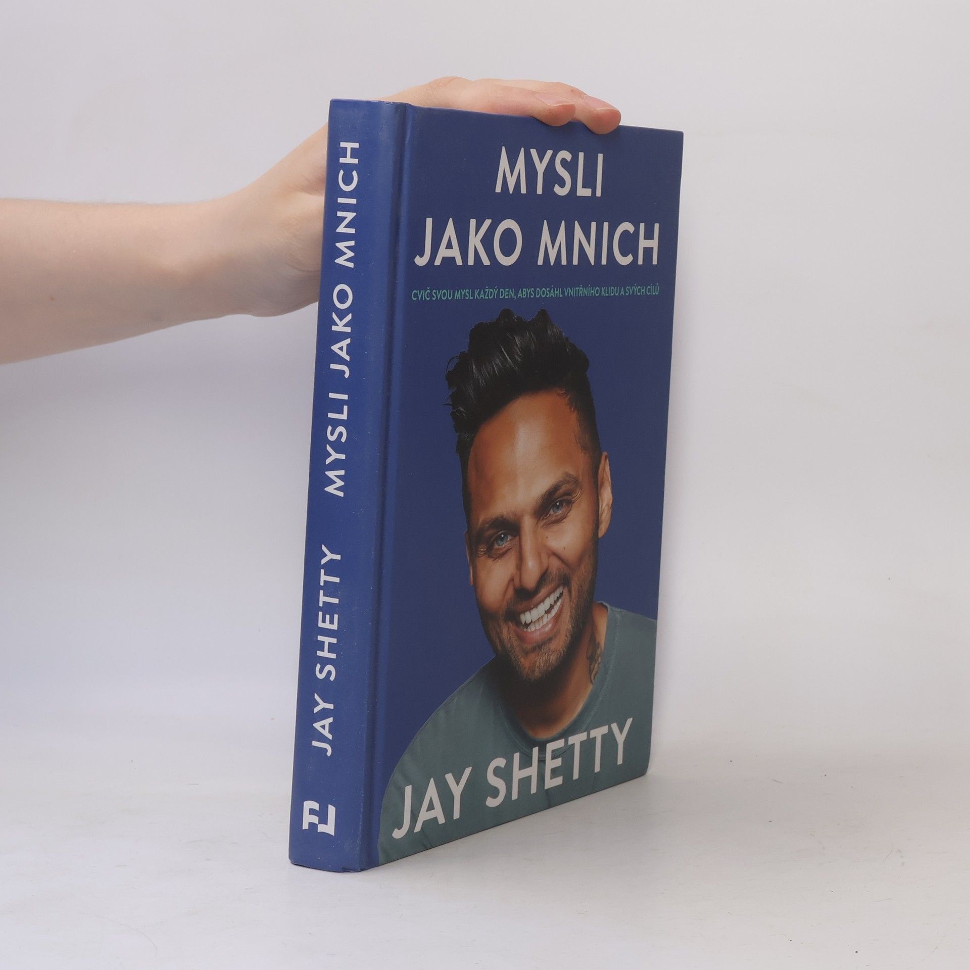 Jay Shetty Mysli jako mnich : cvič svou mysl každý den, abys dosáhl klidu a svých cílů