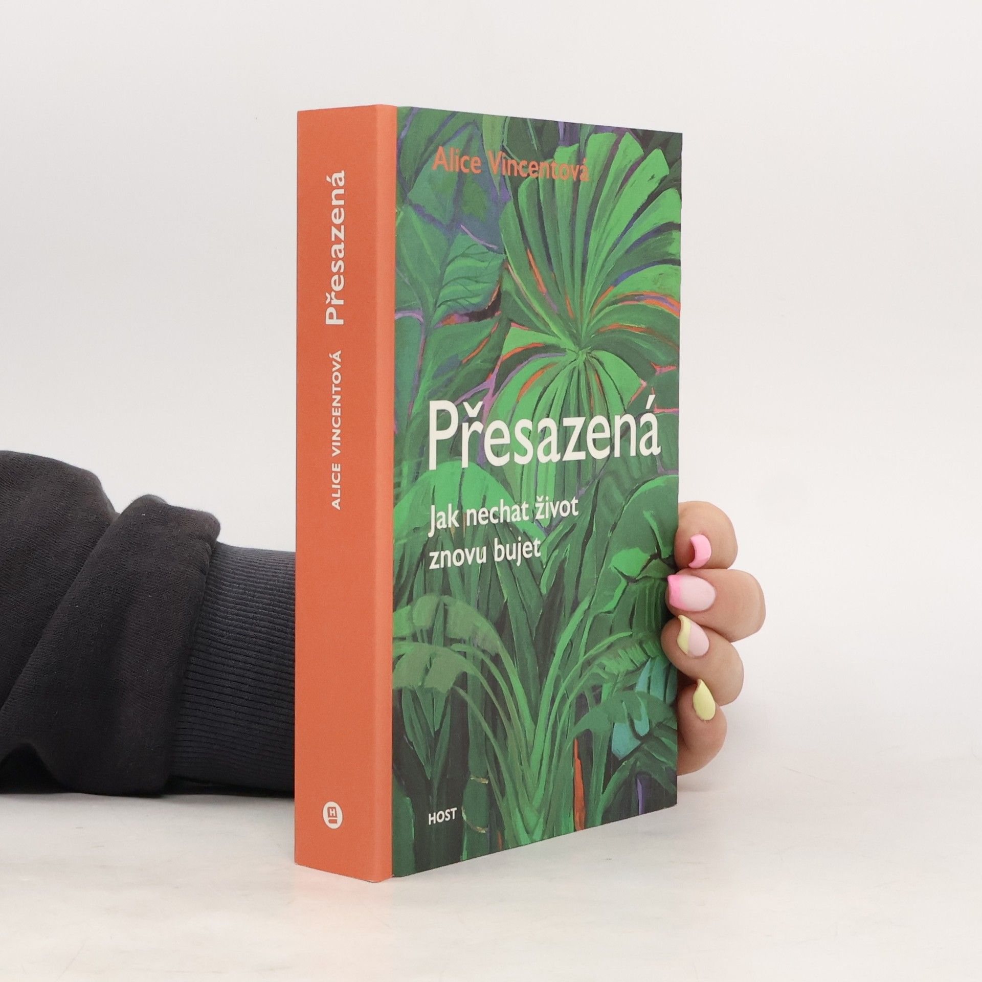 Alice Vincent Přesazená. Jak nechat život znovu bujet