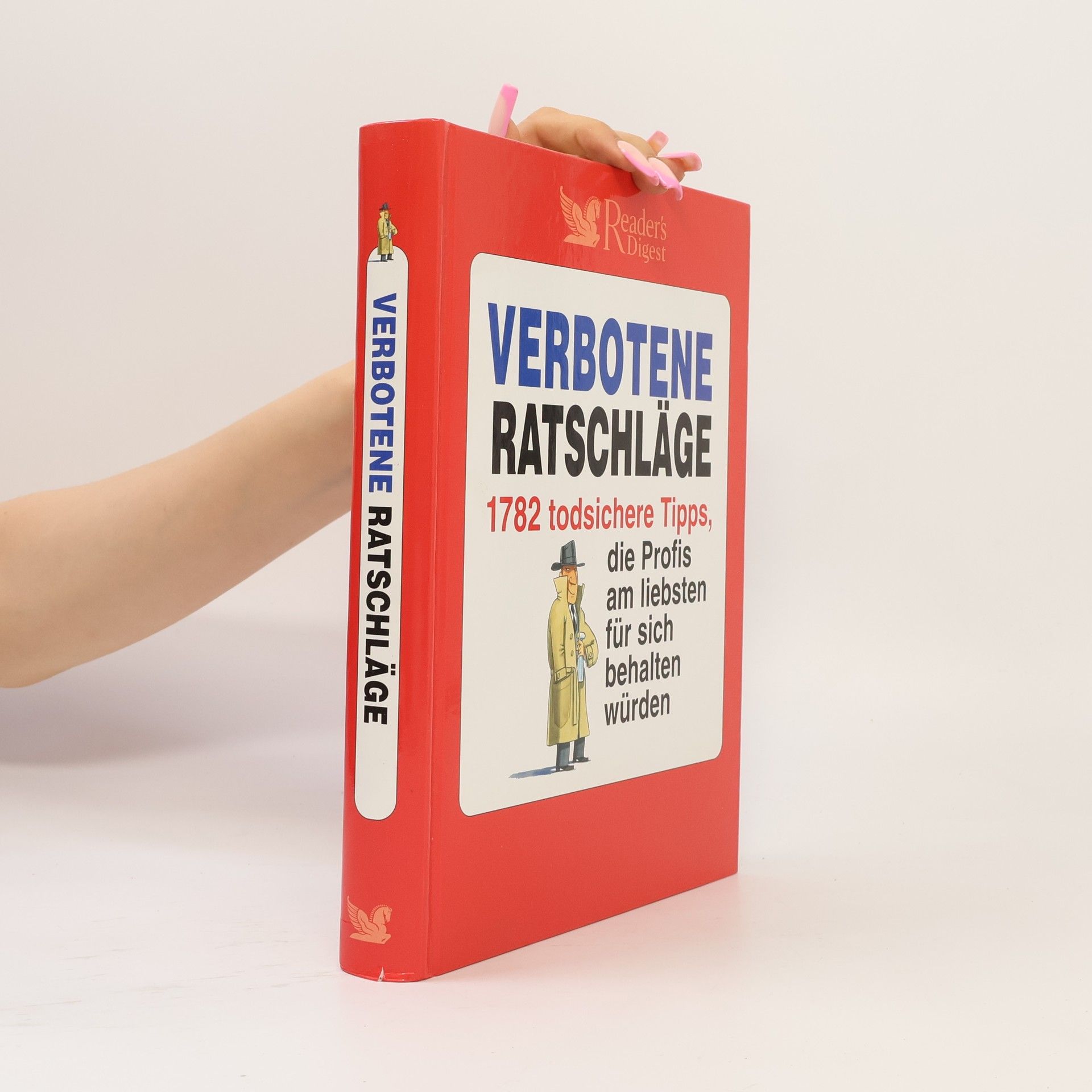 Verbotene Ratschläge. 1782 todsichere Tipps, die Profis am liebsten für sich behalten würden