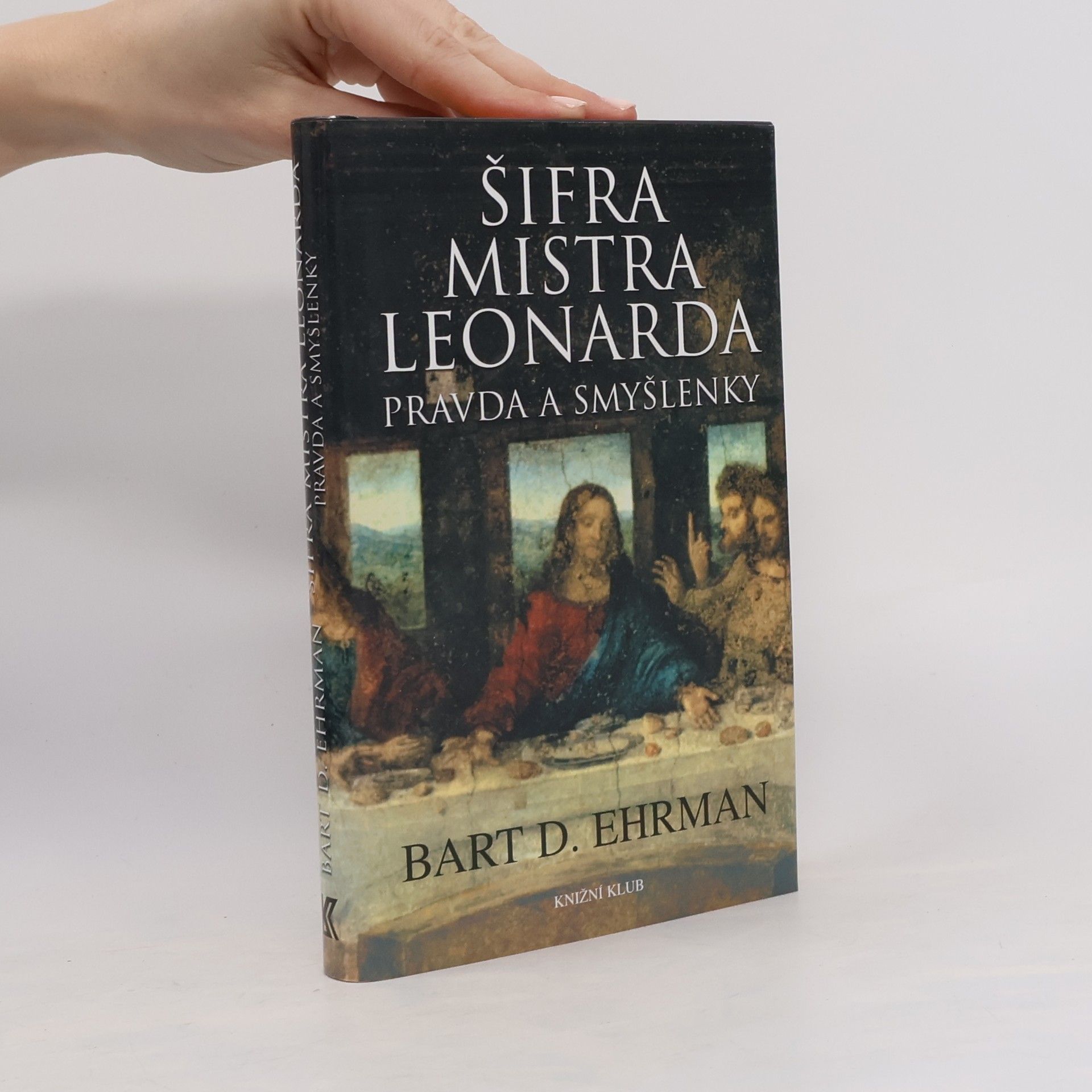 Bart D. Ehrman Šifra mistra Leonarda. Pravda a smyšlenky