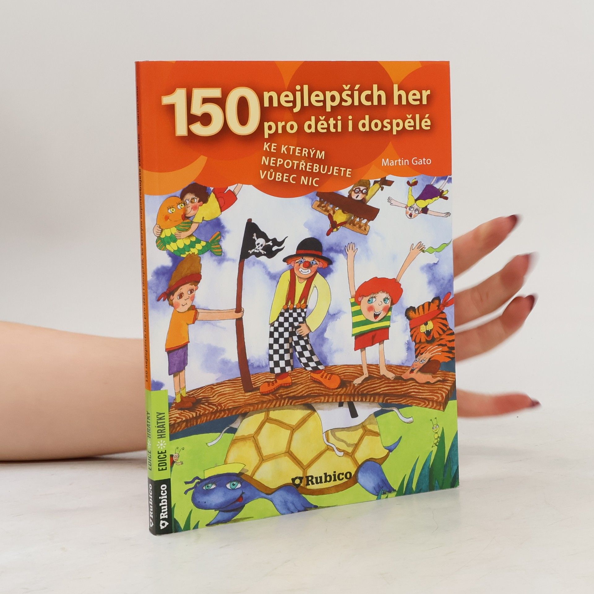 Martin Gato 150 nejlepších her pro děti i dospělé, ke kterým nepotřebujete vůbec nic