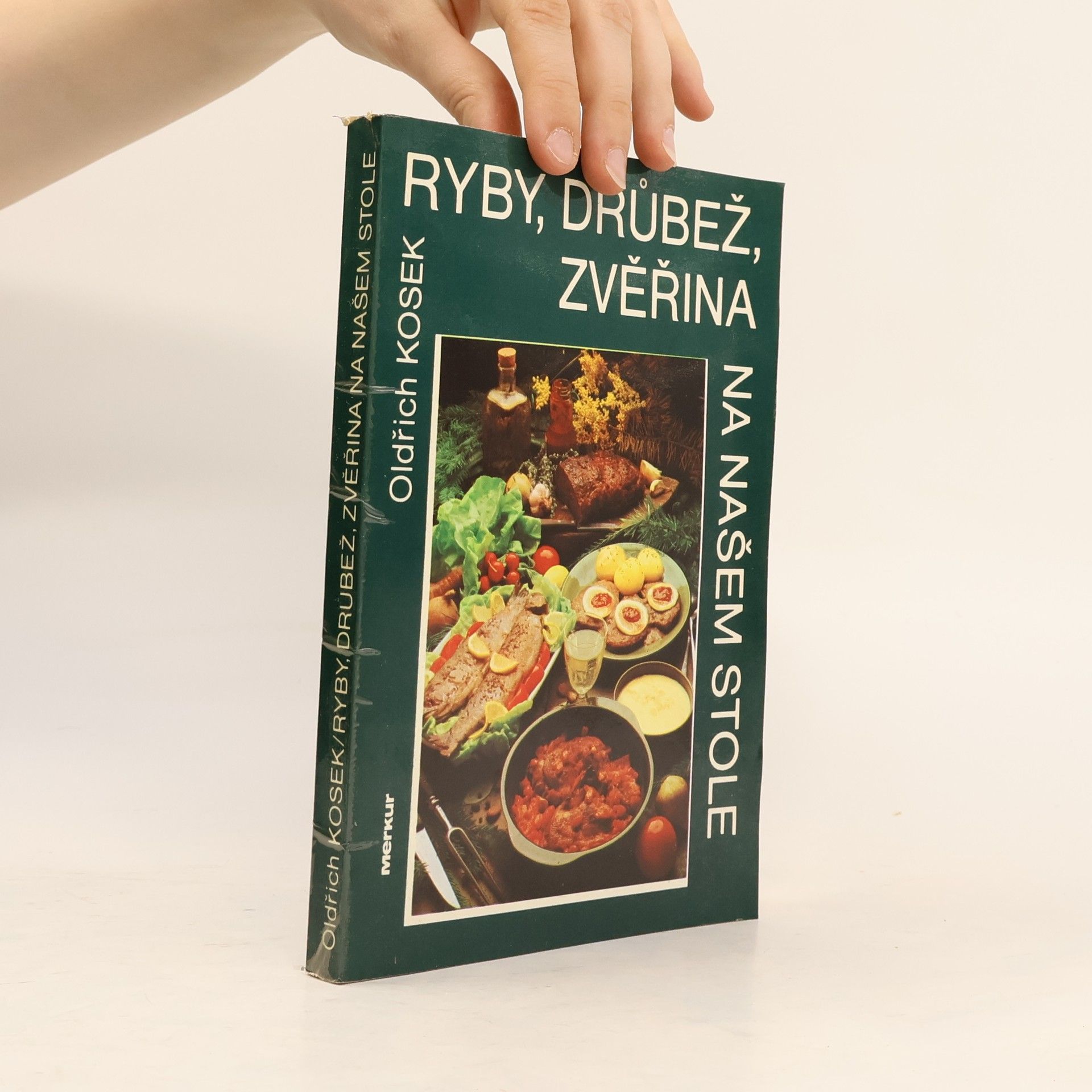 Oldřich Kosek Ryby, drůbež, zvěřina na našem stole