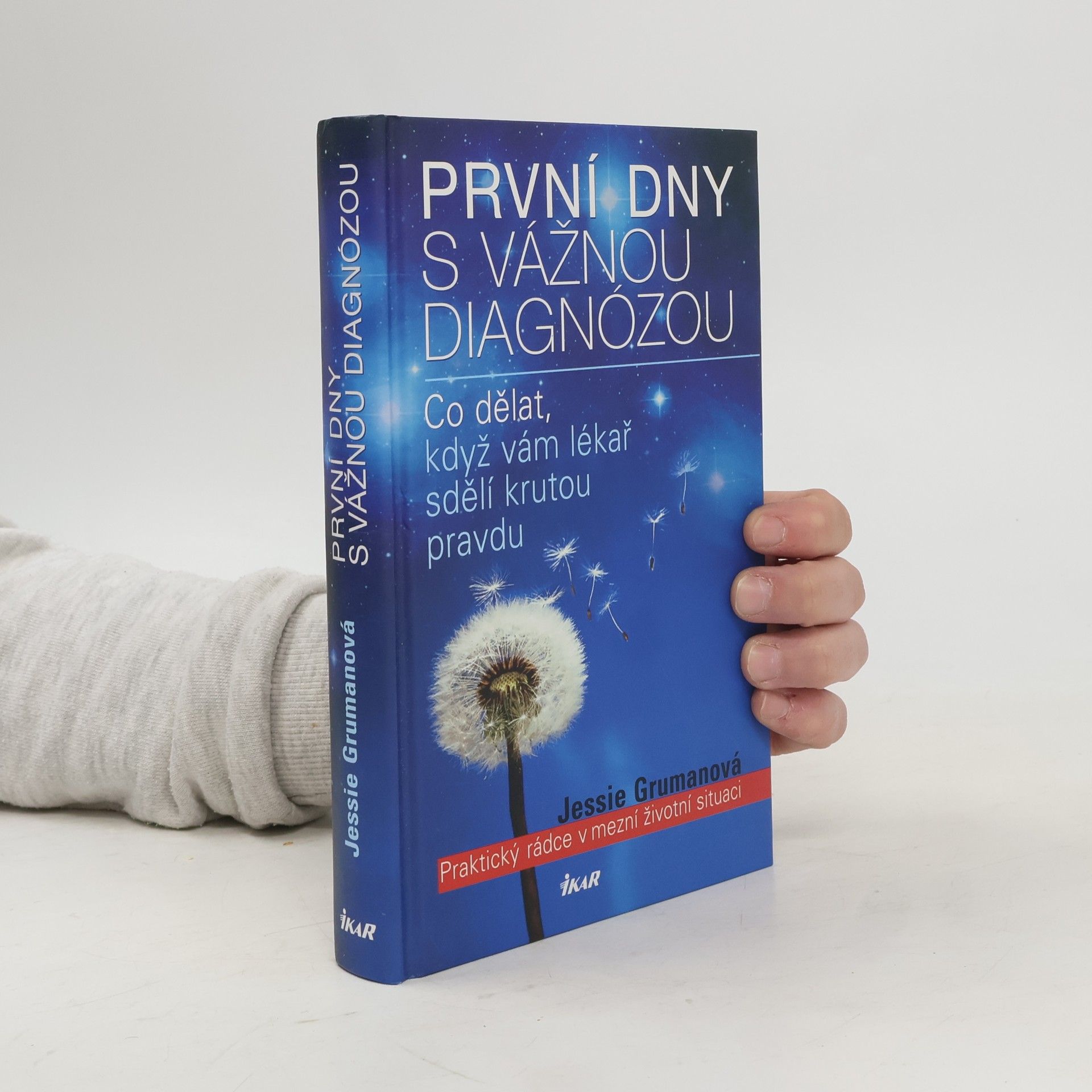 Jessie C. Gruman První dny s vážnou diagnózou. Praktický rádce v mezní životní situaci