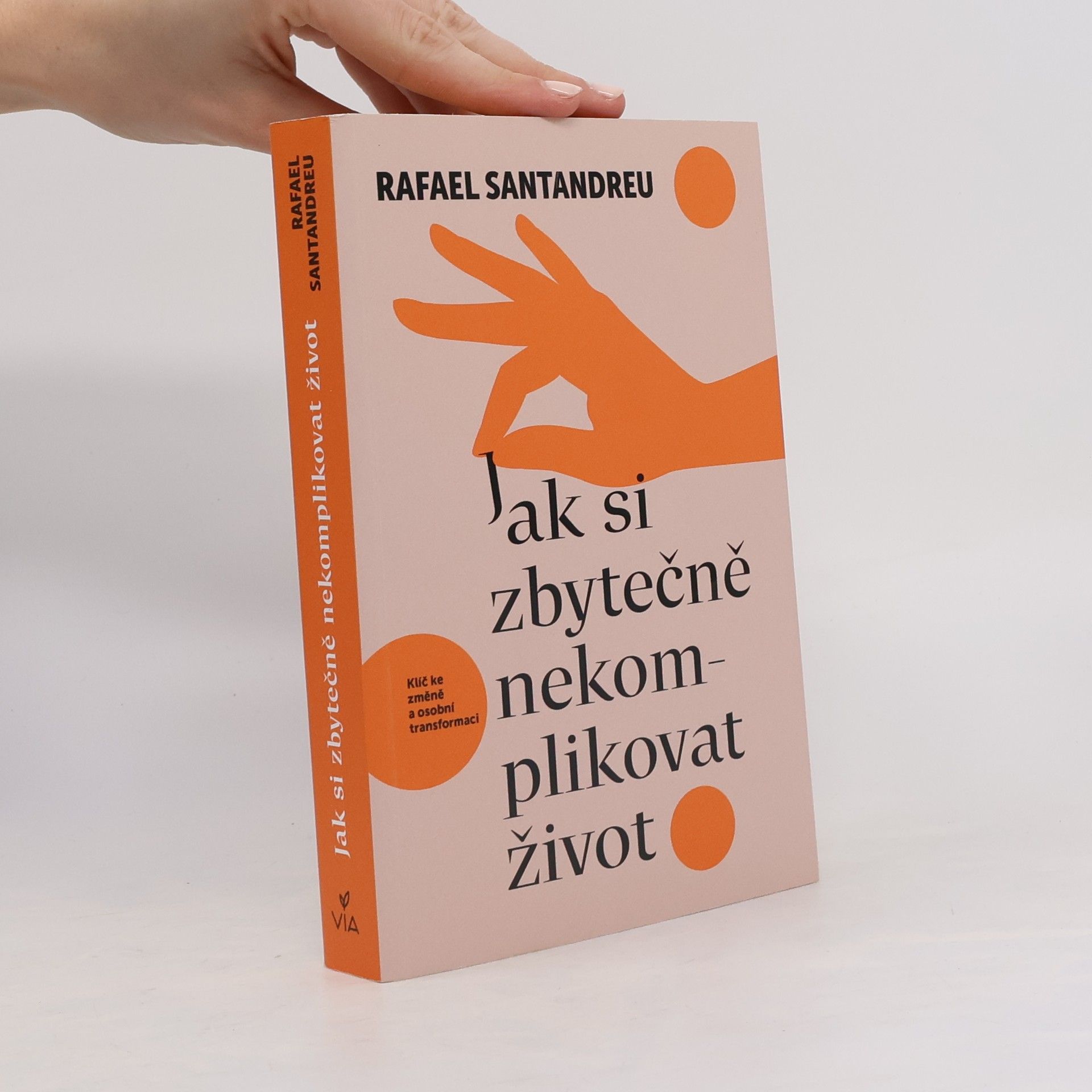Rafael Santandreu Jak si zbytečně nekomplikovat život