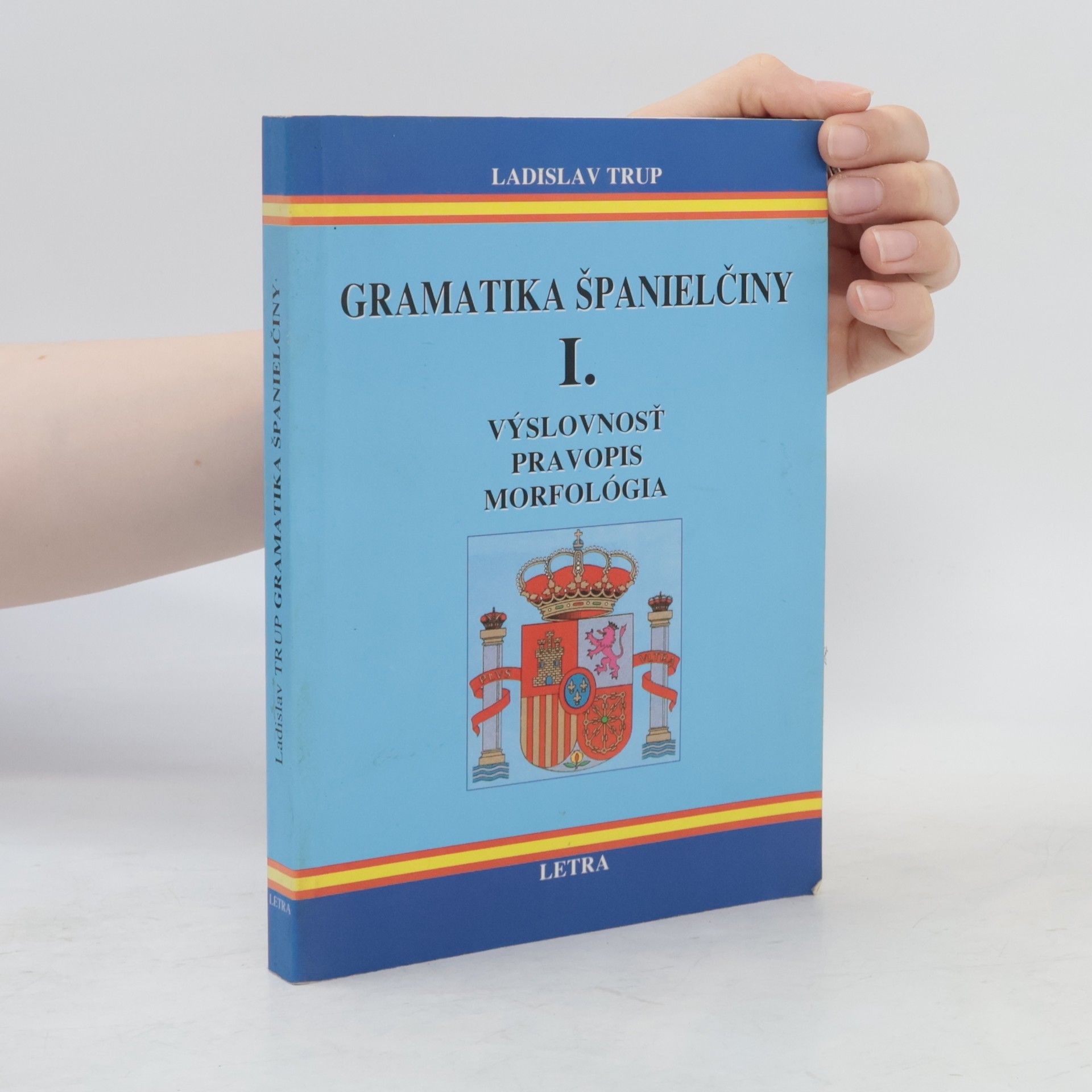 Ladislav Trup Gramatika španielčiny I. (Výslovnosť / Pravopis / Morfológia)