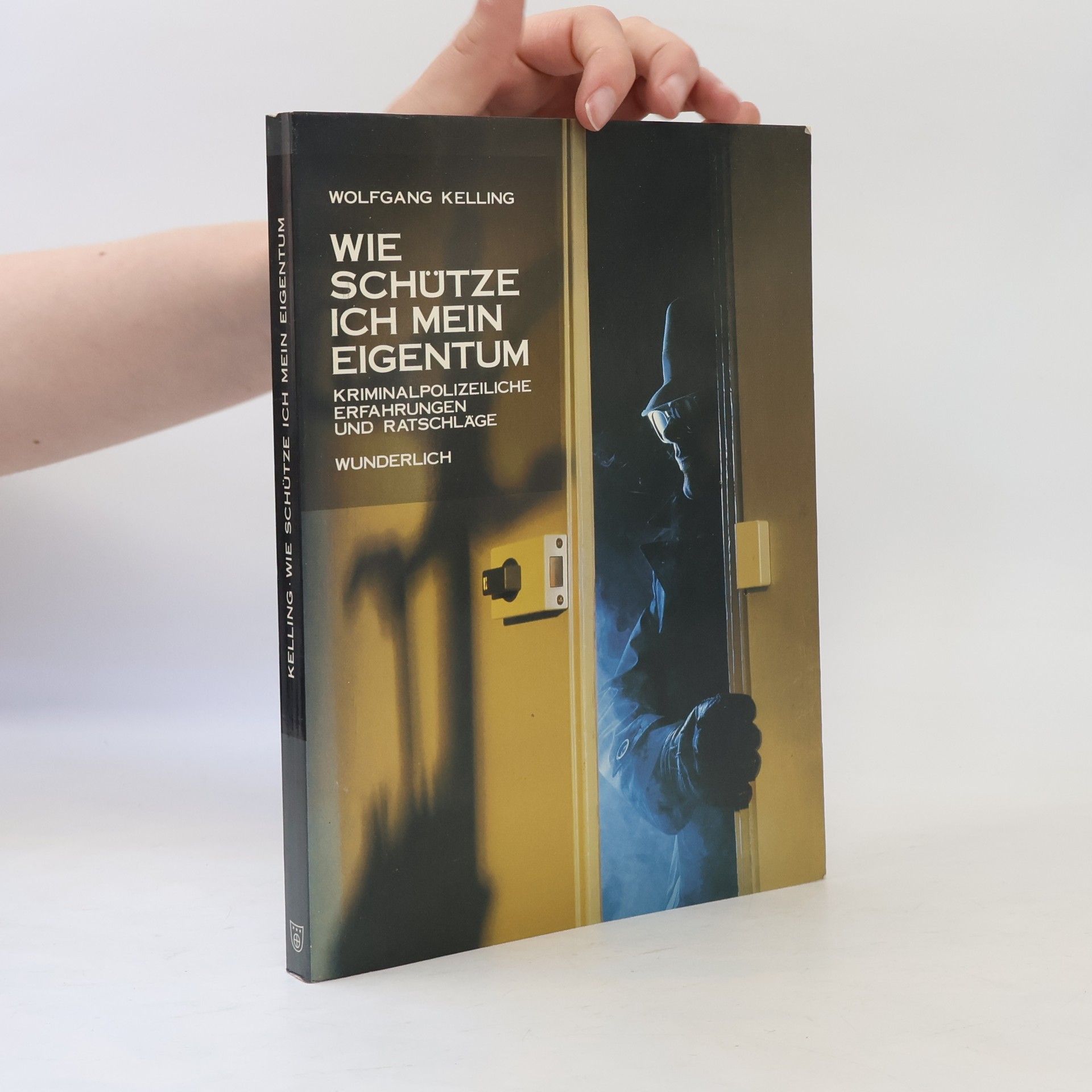 Wolfgang Kelling Wie schütze ich mein Eigentum