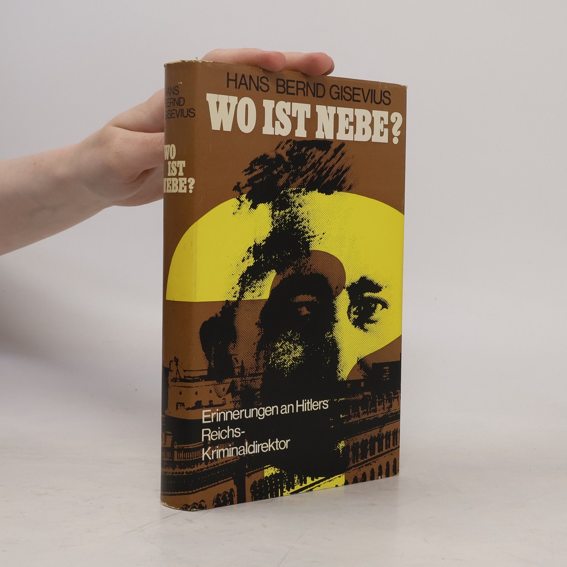 Hans Bernd Gisevius Wo ist Nebe? : Erinnerungen an Hitlers Reichskriminaldirektor