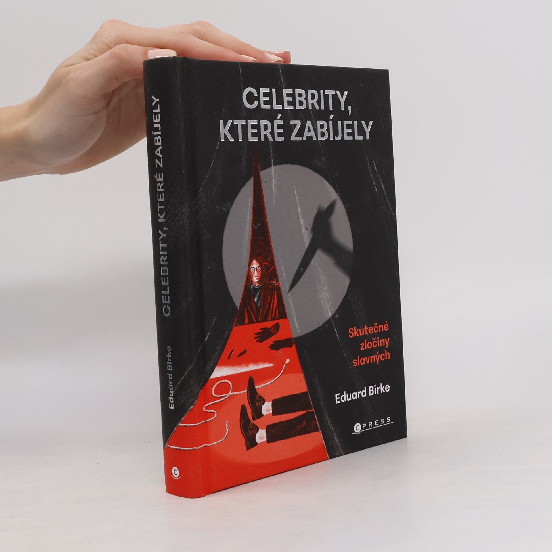 Eduard Birke Celebrity, které zabíjely: skutečné zločiny slavných