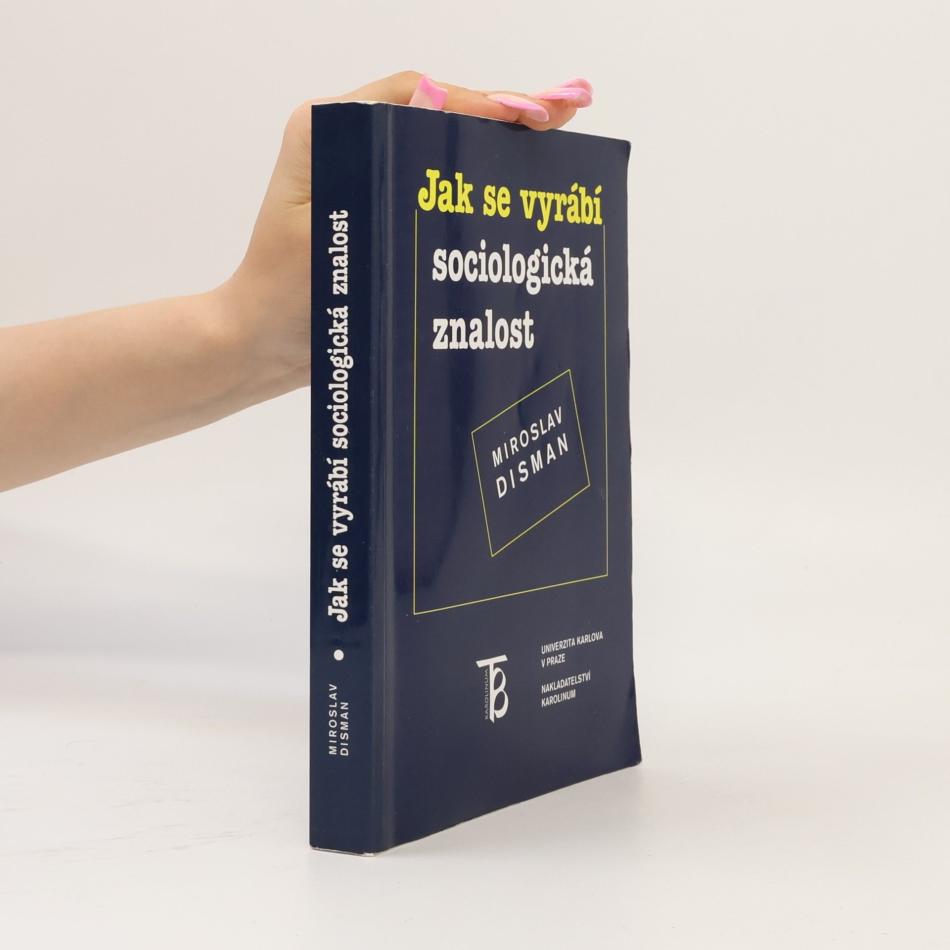Miroslav Disman Jak se vyrábí sociologická znalost : příručka pro uživatele