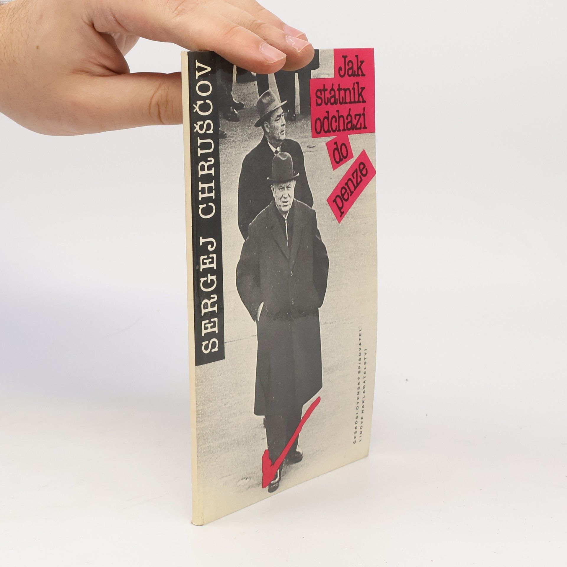 Sergei Khrushchev Jak státník odchází do penze : [vzpomínky na Nikitu Sergejeviče Chruščova]