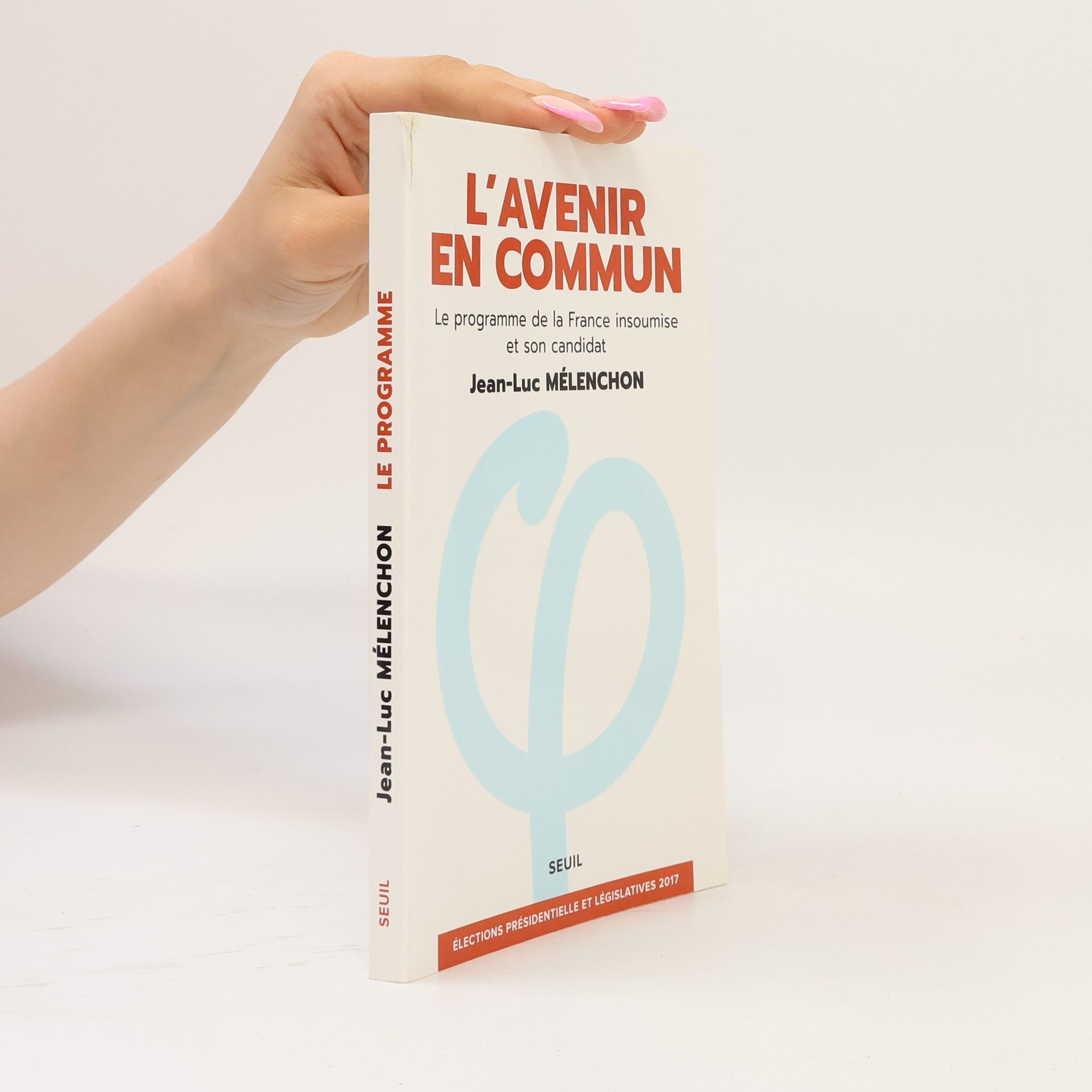 L'Avenir en commun - Le programme de la France insoumise et son candidat Jean-Luc Mélenchon [ Eelections presidentielle et legislatives ] (French Edition)