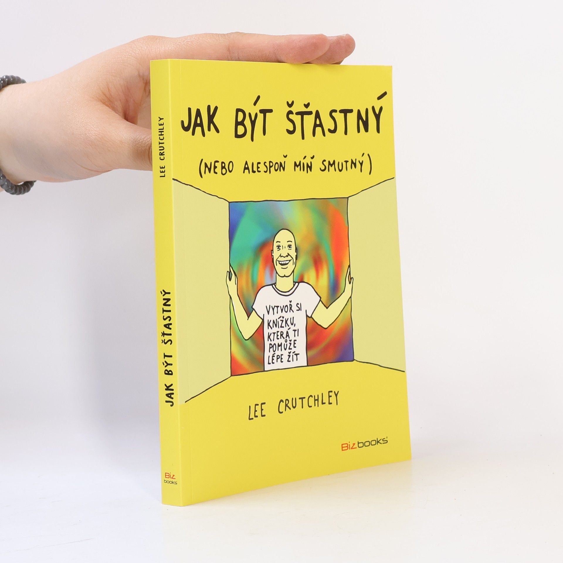 Jak být šťastný (Nebo aspoň trochu míň smutný)
