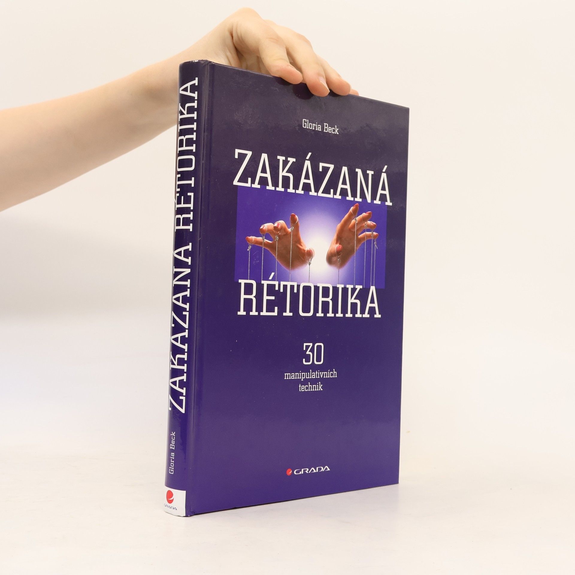 Gloria Beck Zakázaná rétorika : 30 manipulativních technik