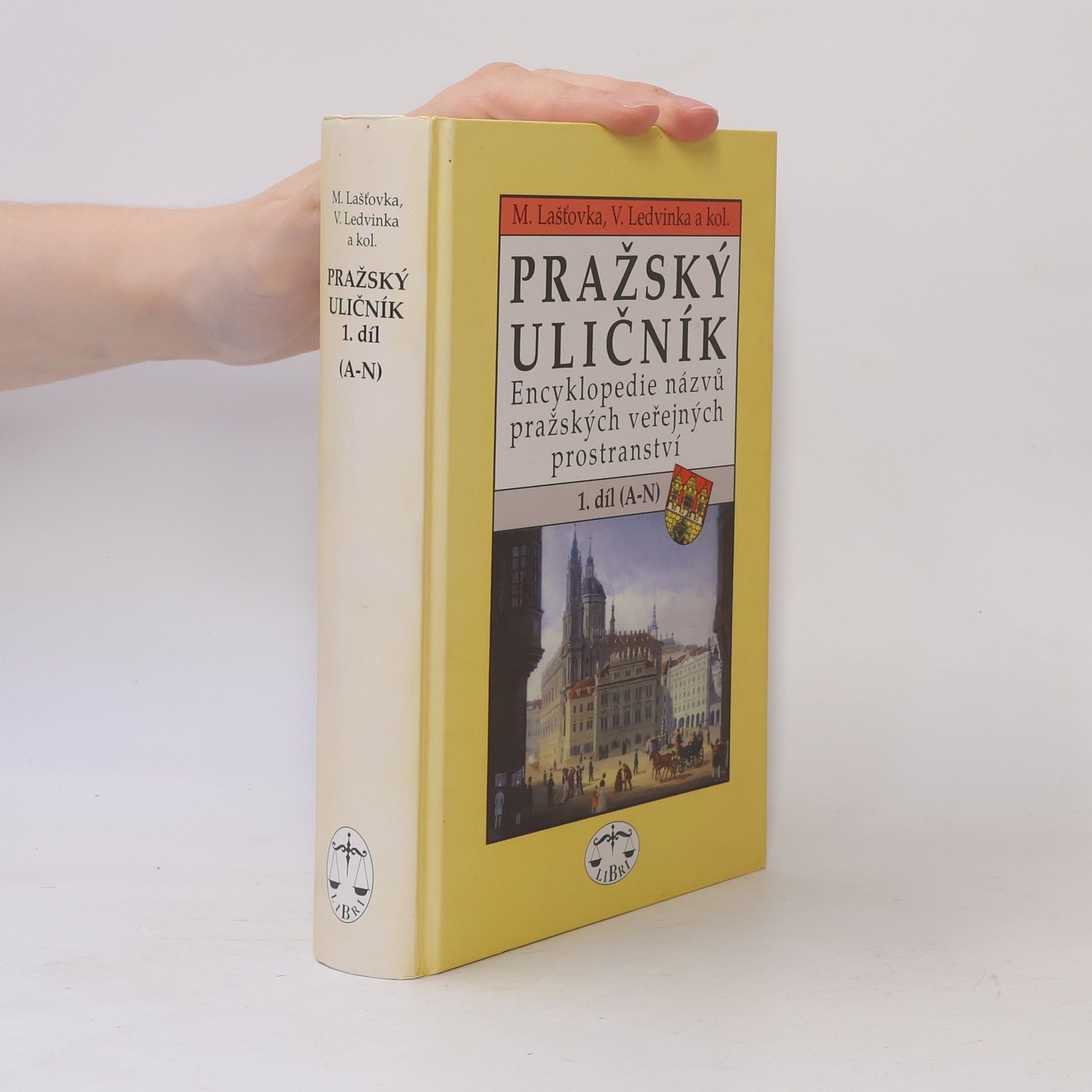 Pražský uličník. Encyklopedie názvů pražských veřejných prostranství. 1. díl (A-N).