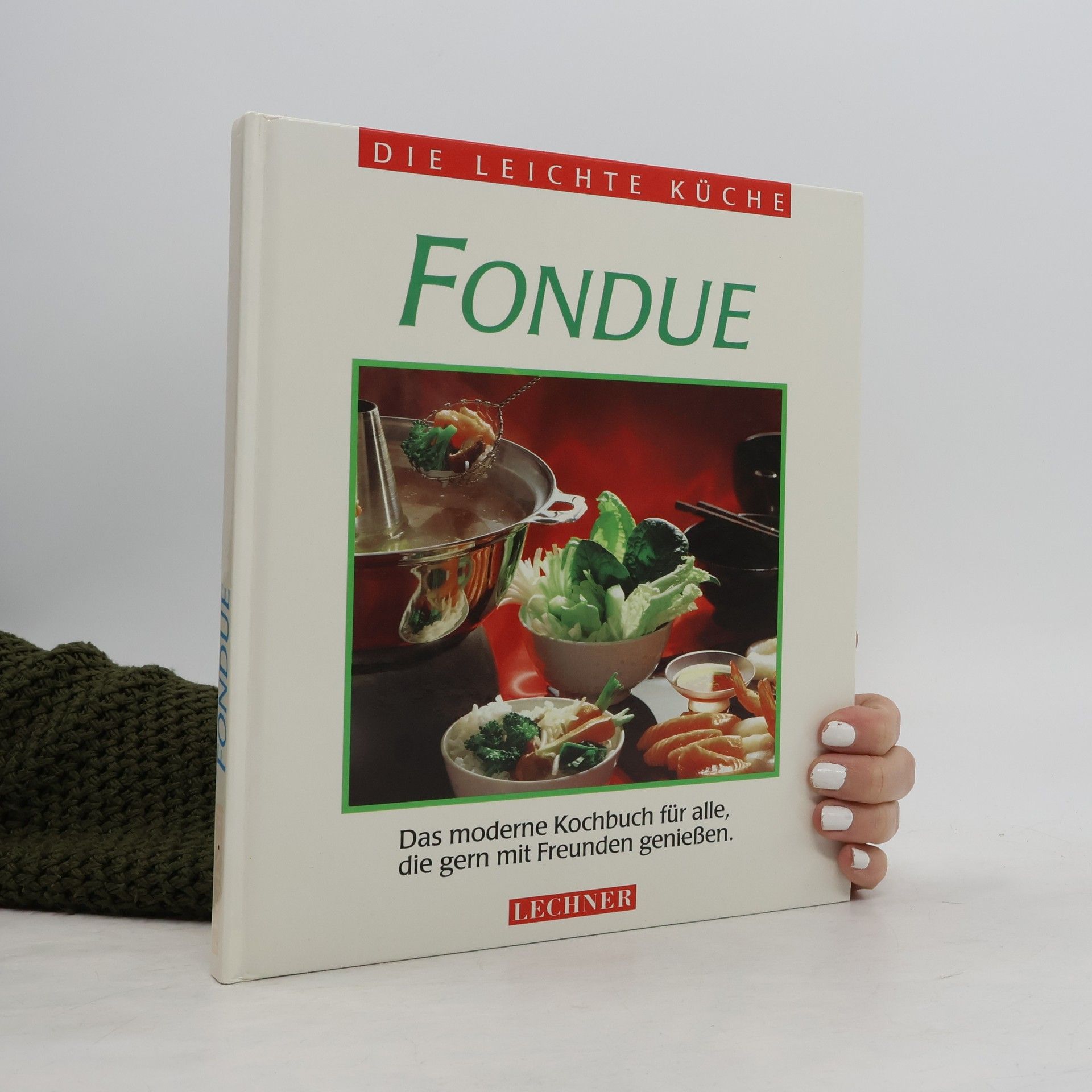 Autorenkollektiv Fondue. Das moderne Kochbuch für alle, die gern mit Freunden geniessen