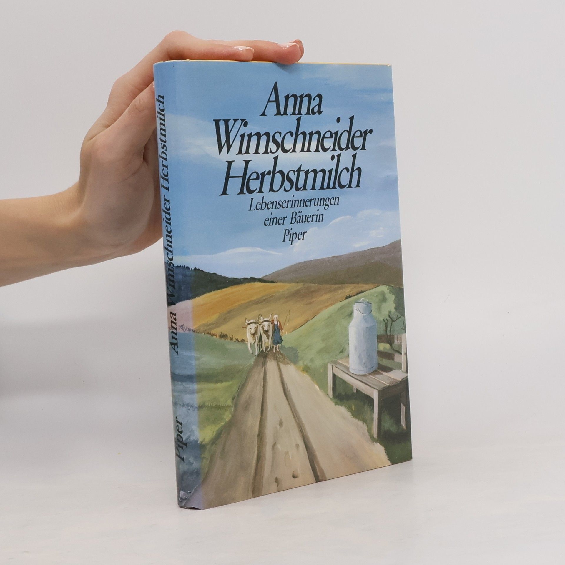 Anna Wimschneider Herbstmilch. Lebenserinnerungen einer Bäuerin