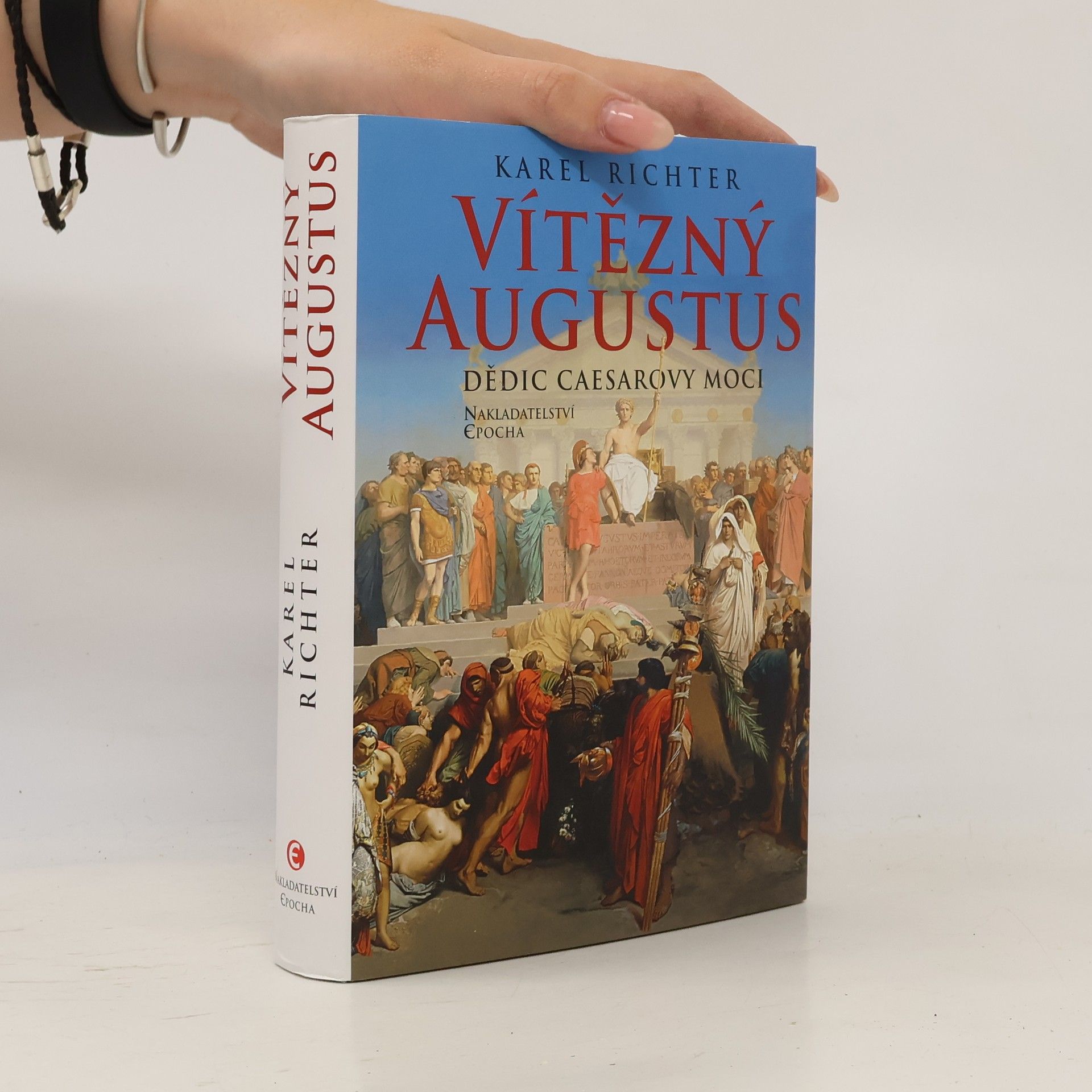 Karel Richter Vítězný Augustus: Dědic Caesarovy moci