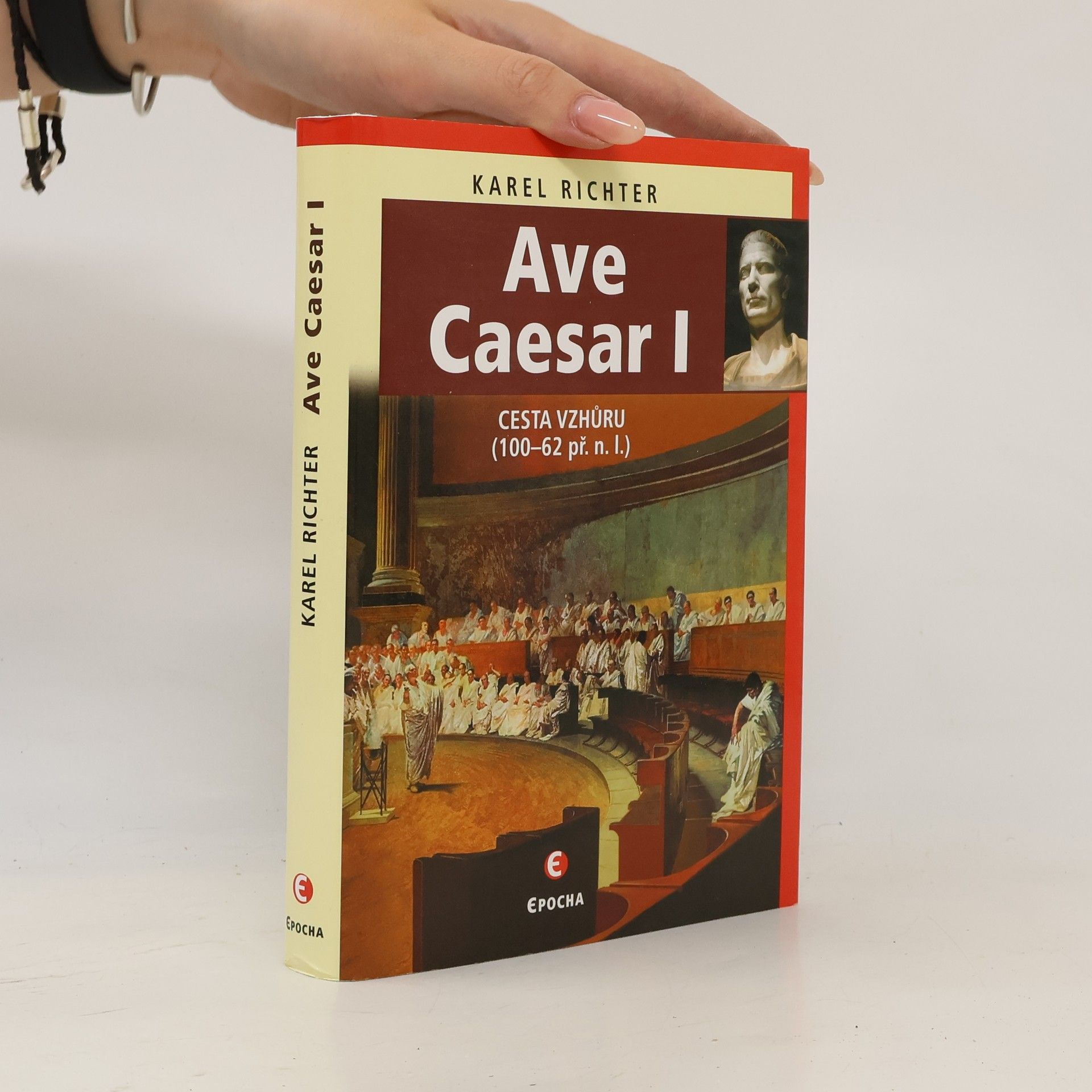 Karel Richter Ave Caesar I: Cesta vzhůru (100-62 př.n.l.)