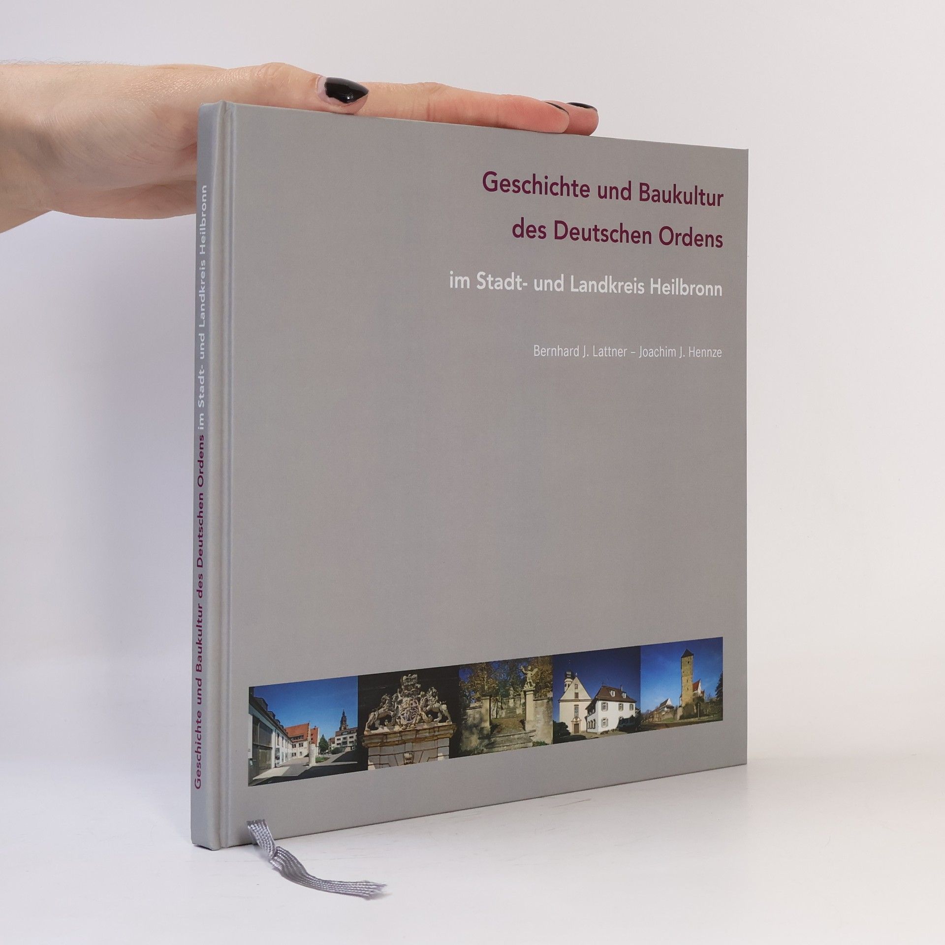 Bernhard J. Lattner Geschichte und Baukultur des Deutschen Ordens im Stadt- und Landkreis Heilbronn