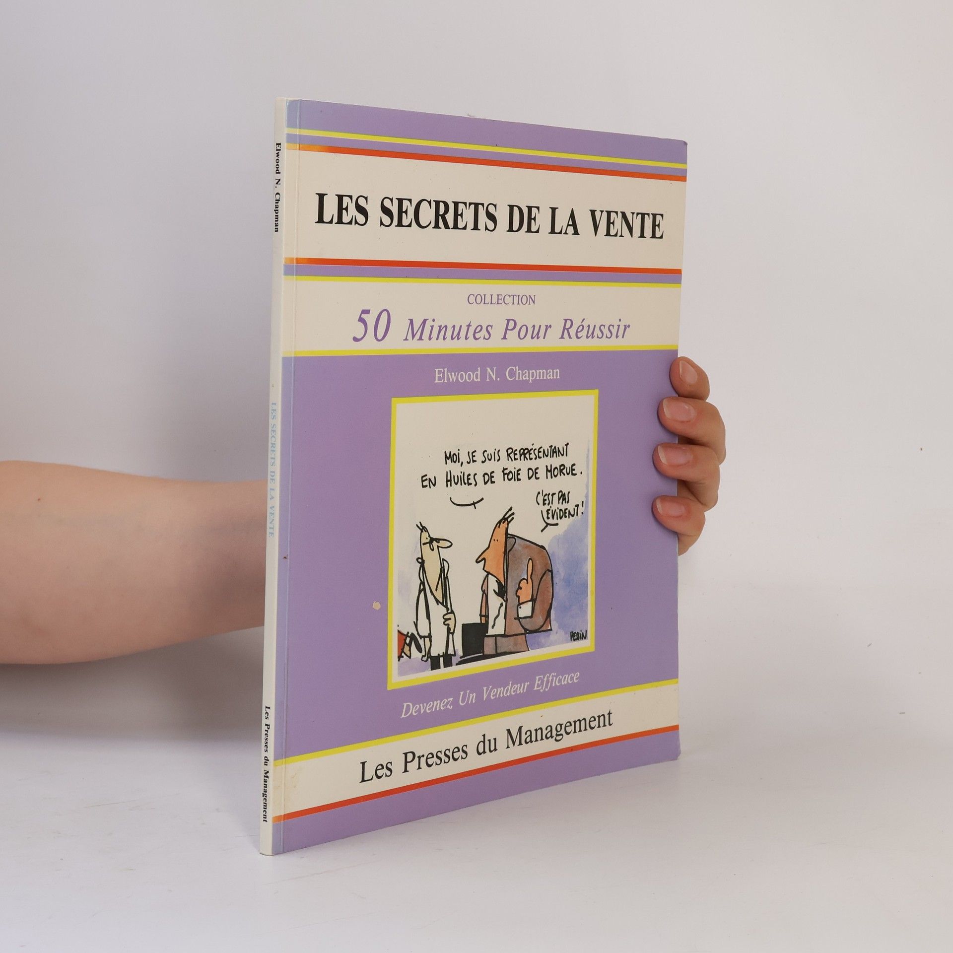 Les secrets de la vente, devenez un vendeur efficace / strategies et tactiques
