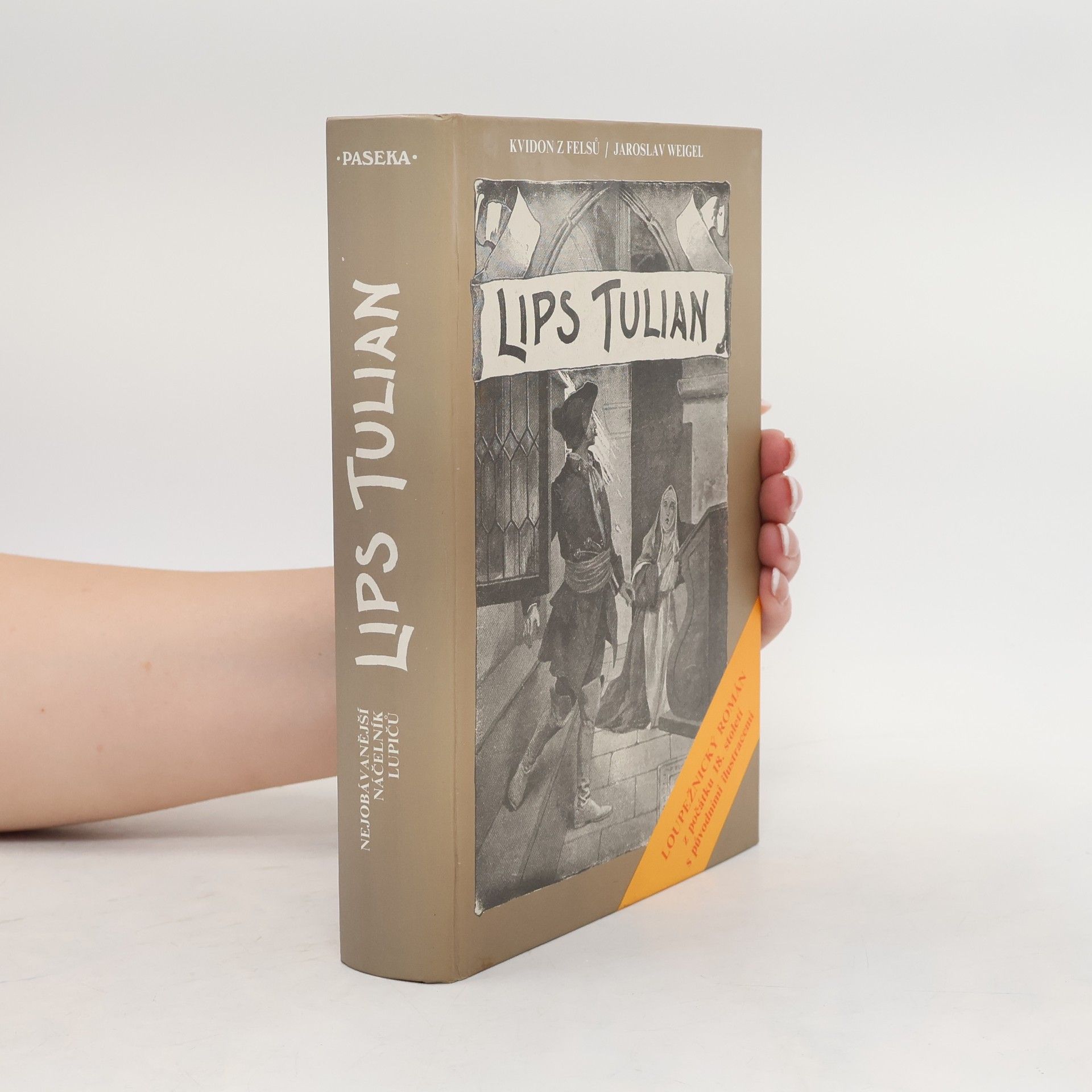 Jaroslav Weigel Lips Tulian. Nejobávanější náčelník lupičů
