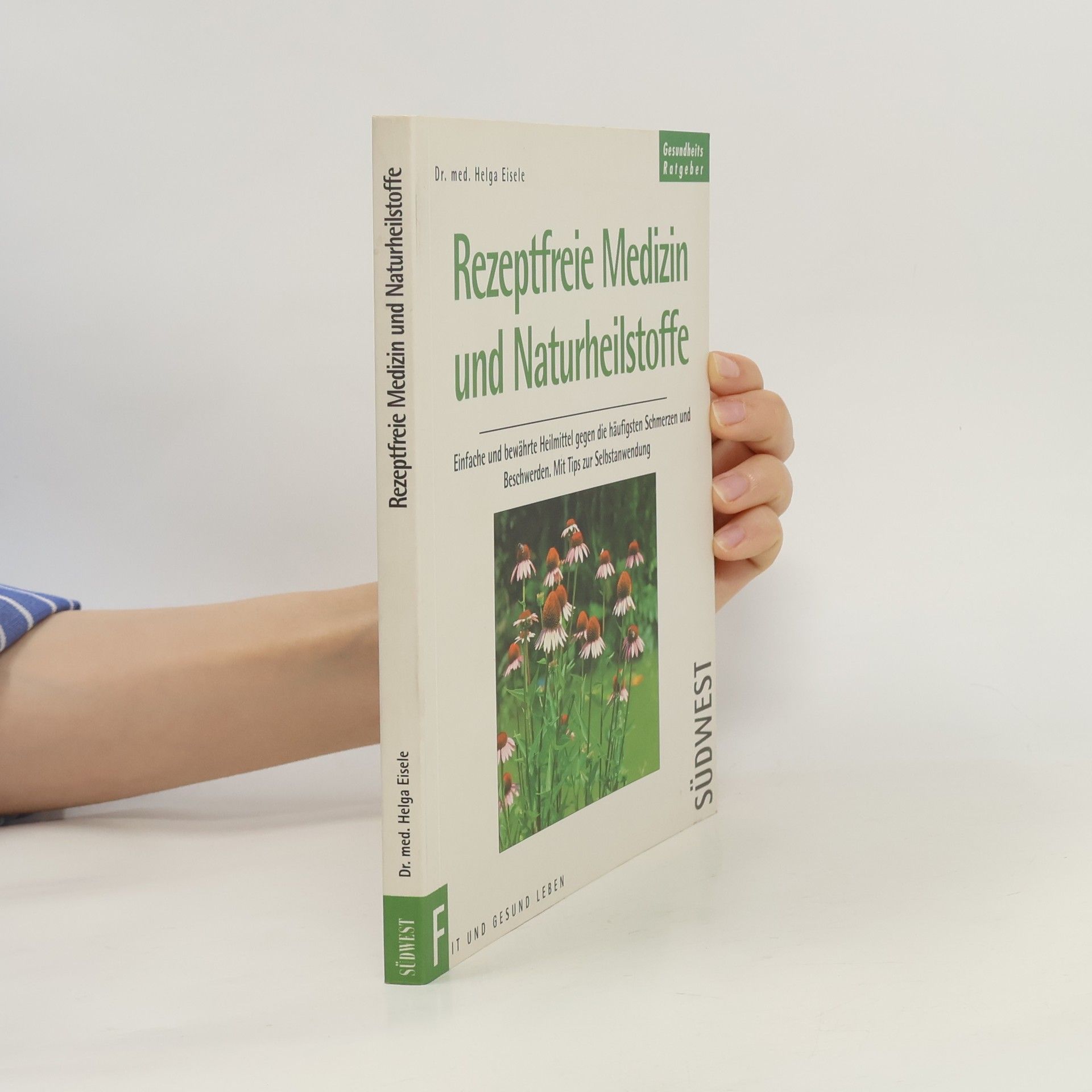 Helga Eisele Rezeptfreie Medizin und Naturheilstoffe