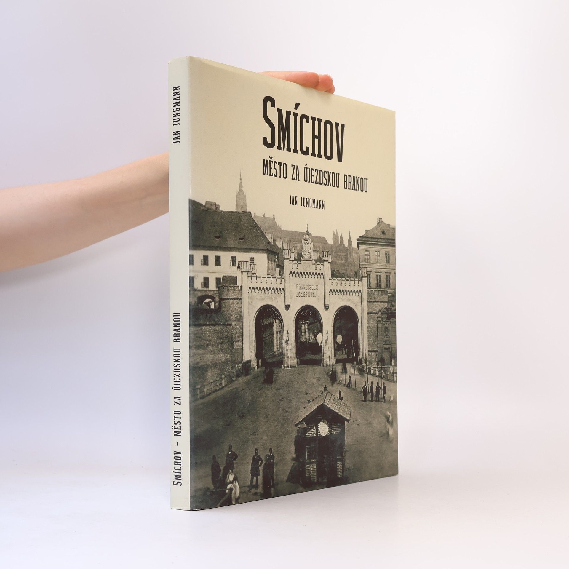 Jan Jungmann Smíchov : město za Újezdskou branou