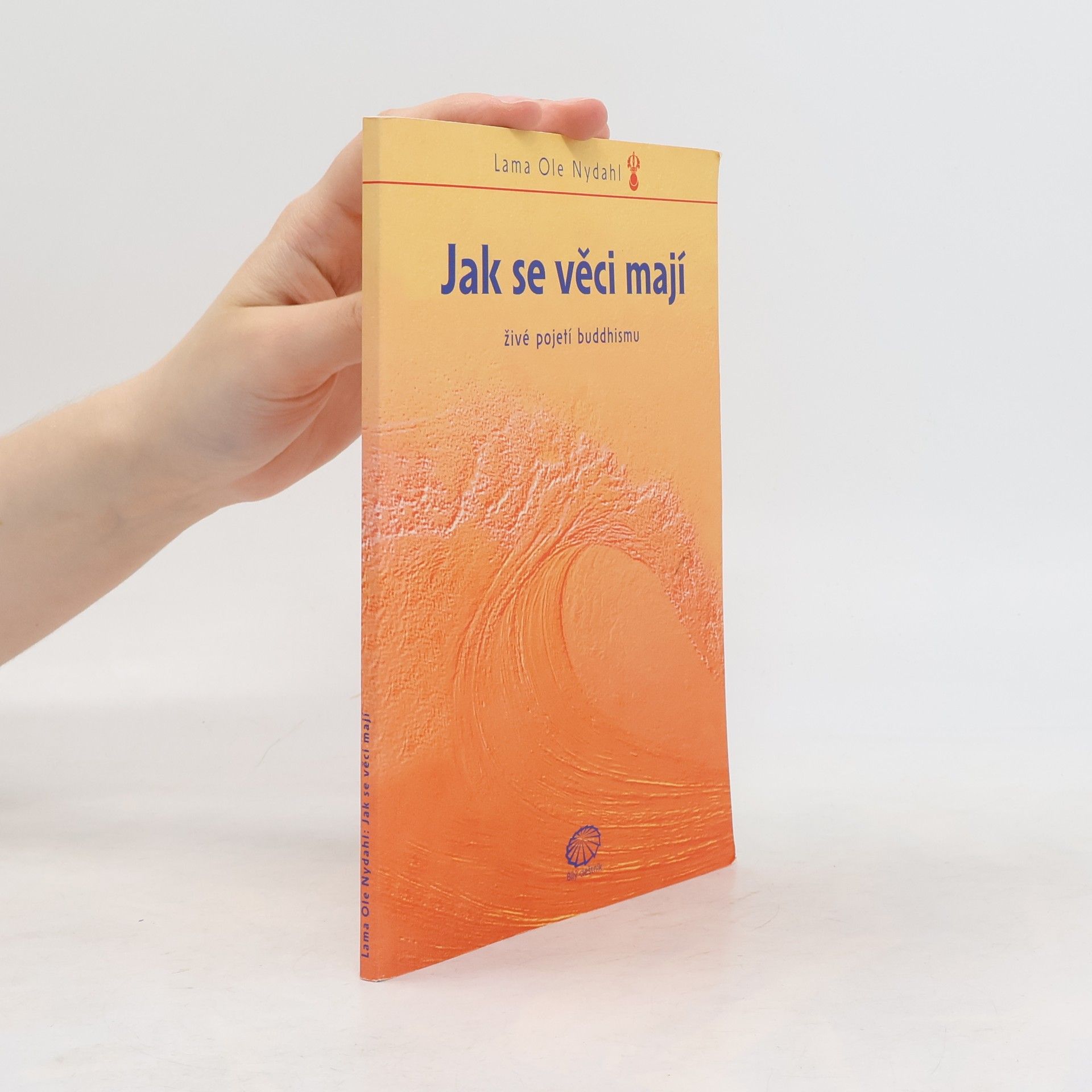 Ole Nydahl Jak se věci mají : živé pojetí buddhismu
