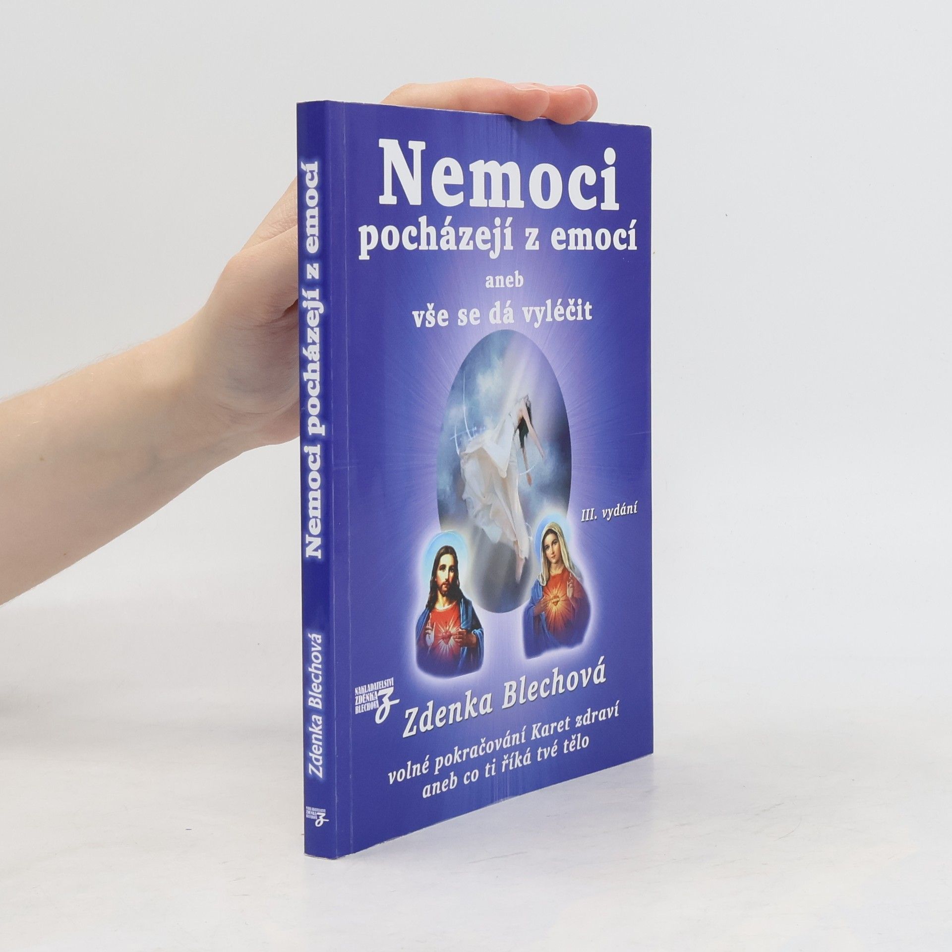 Zdenka Blechová Nemoci pocházejí z emocí, aneb, Vše se dá vyléčit