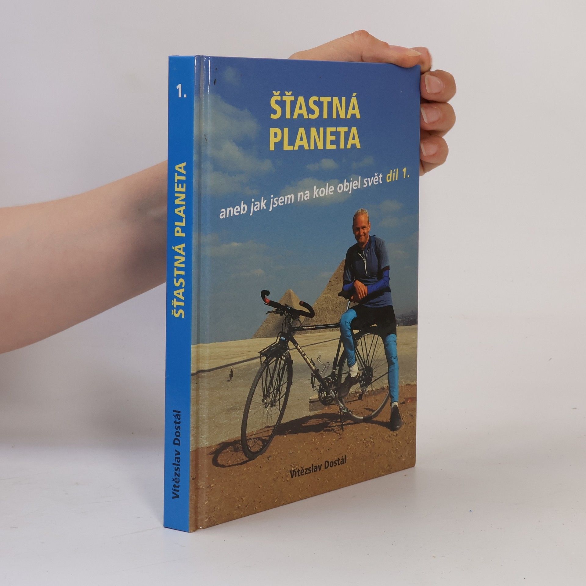 Vítězslav Dostál Šťastná planeta aneb jak jsem na kole objel svět 1.