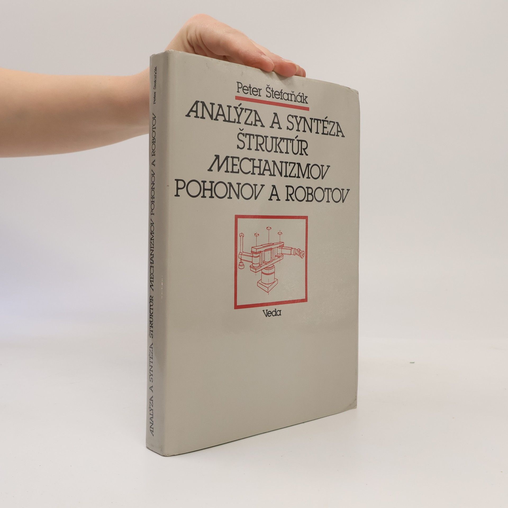 Peter Štefaňák Analýza a syntéza štruktúr, mechanizmov, pohonov a robotov
