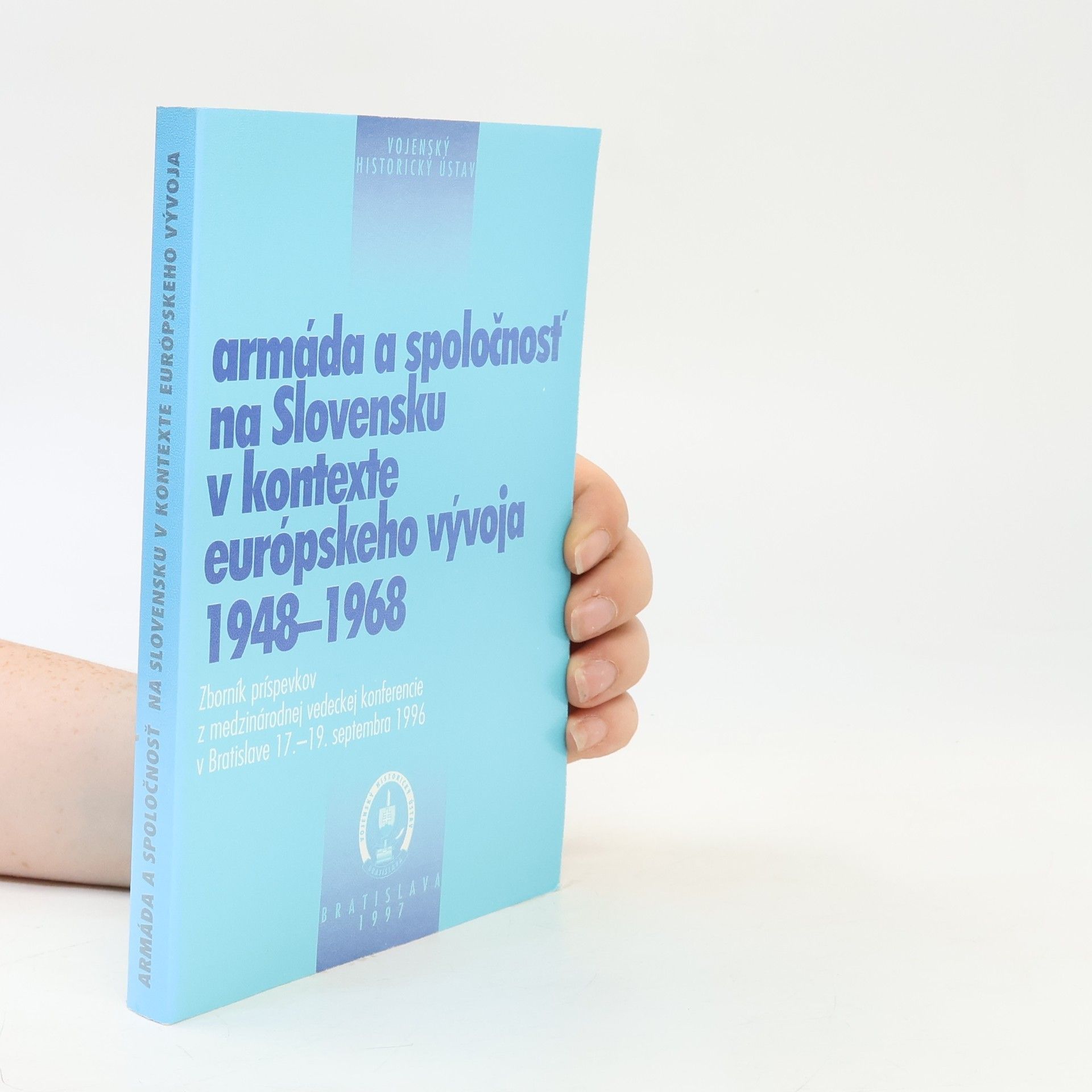 Autorenkollektiv Armáda a spoločnosť na Slovensku v kontexte európskeho vývoja 1948-1968