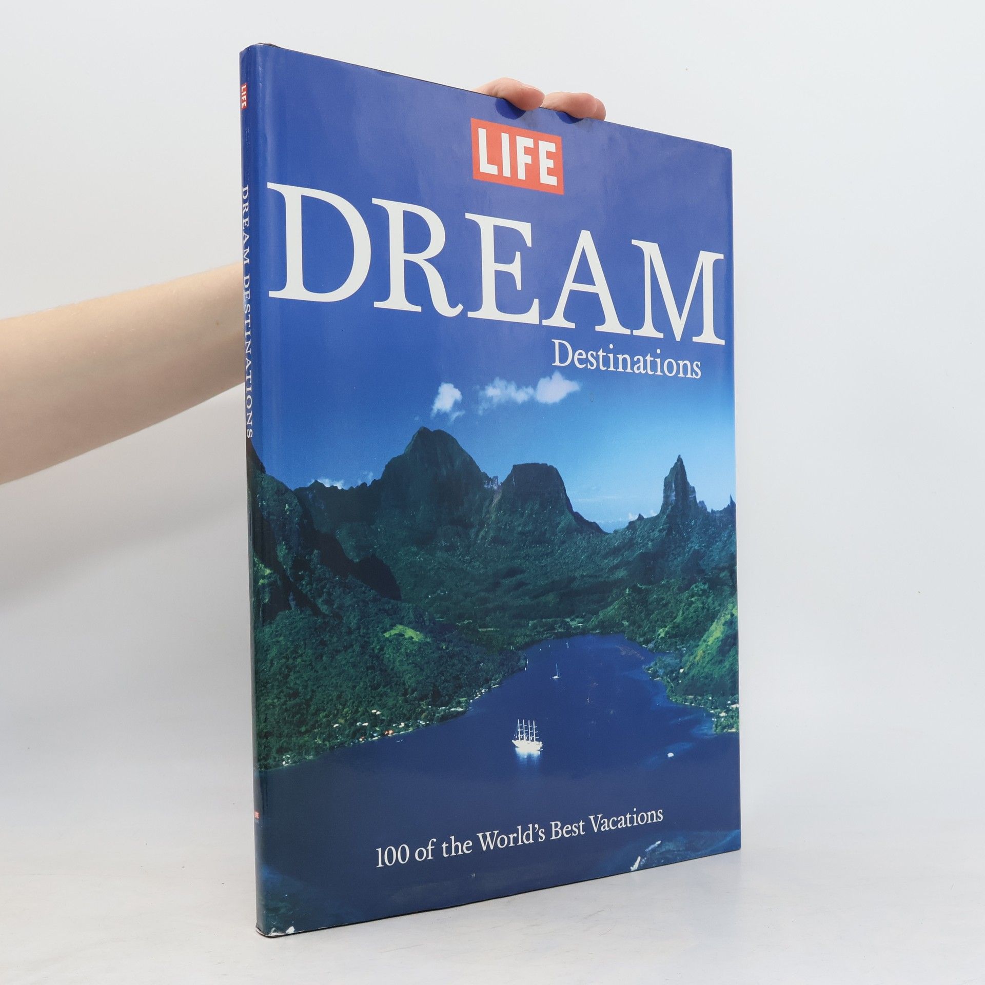 Life Magazine Editors LIFE: Dream Destinations