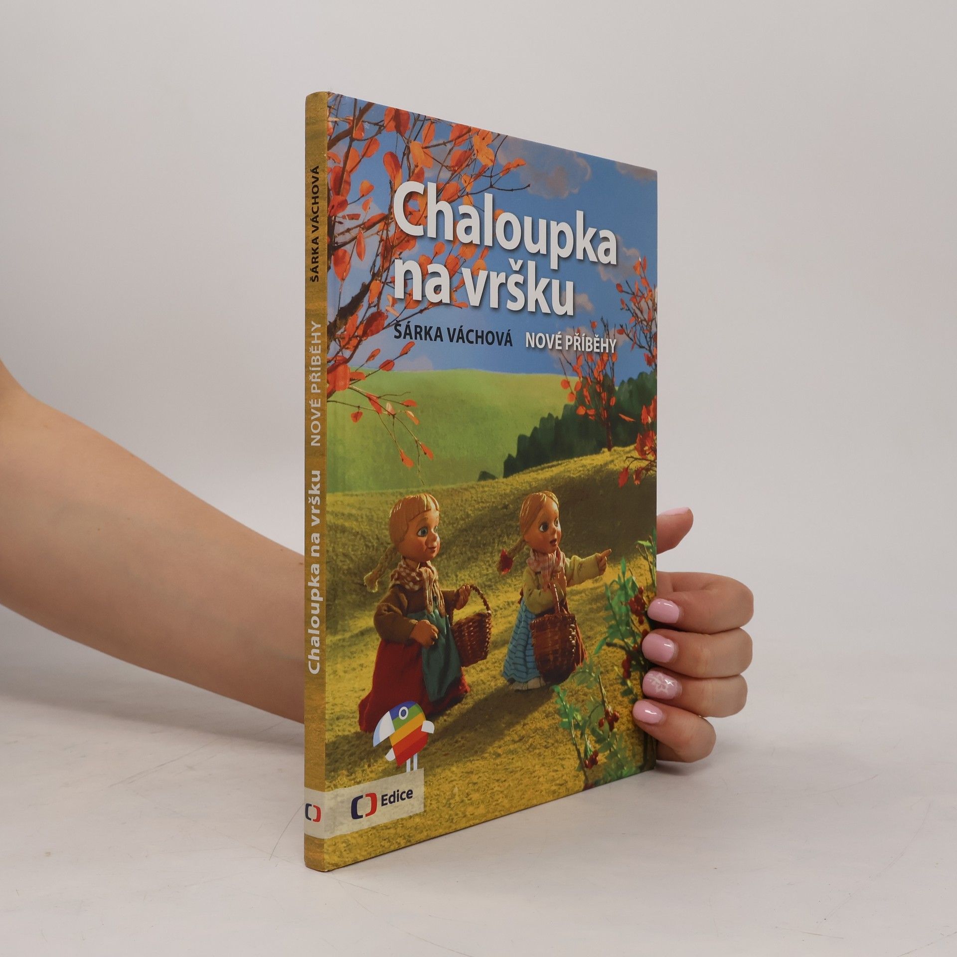 Šárka Váchová Chaloupka na vršku. Nové příběhy