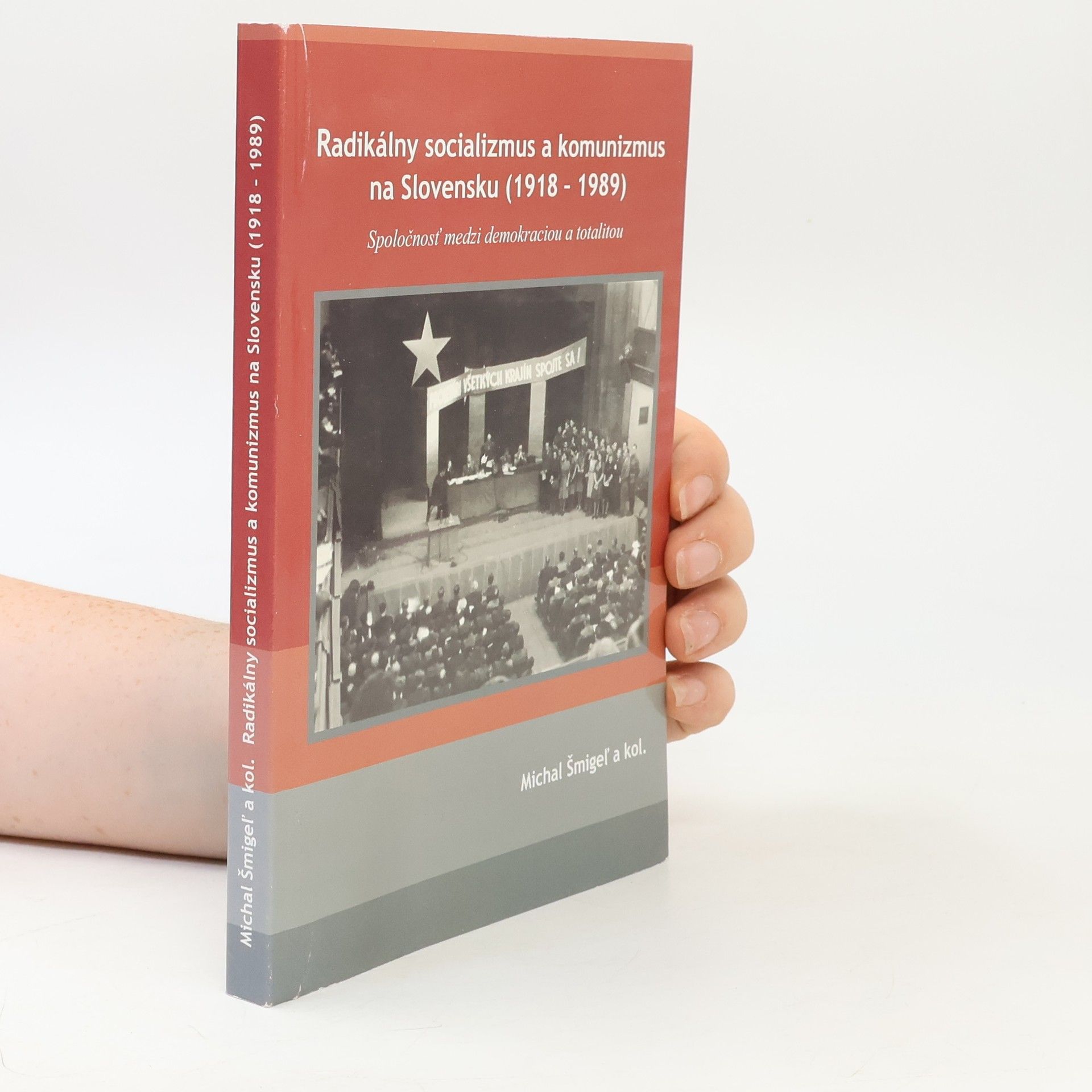 Michal Šmigeľ Radikálny socializmus a komunizmus na Slovensku (1918-1989)