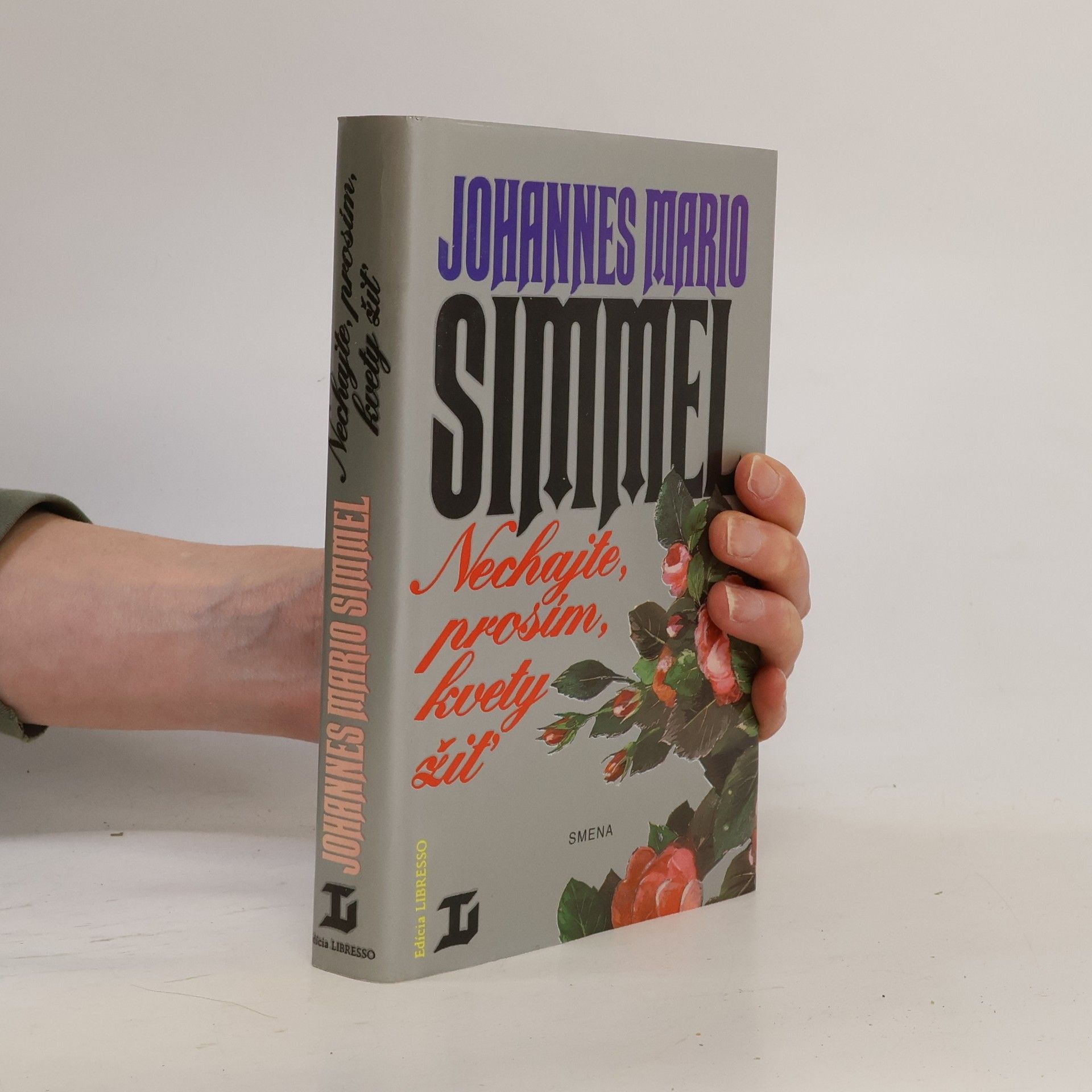 Johannes Mario Simmel Nechajte, prosím, kvety žiť
