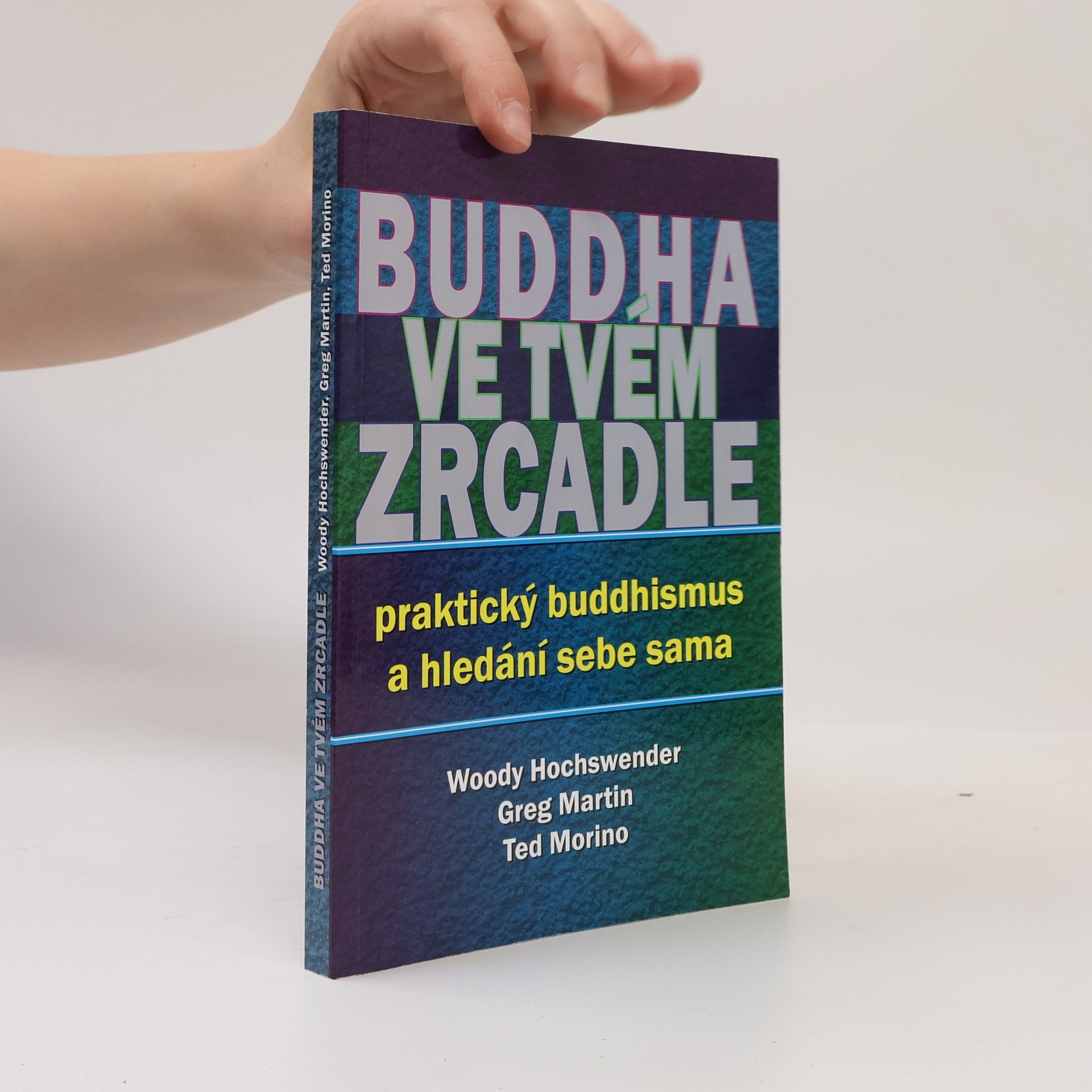 Ted Morino Buddha ve tvém zrcadle - praktický buddhismus a hledání sebe sama