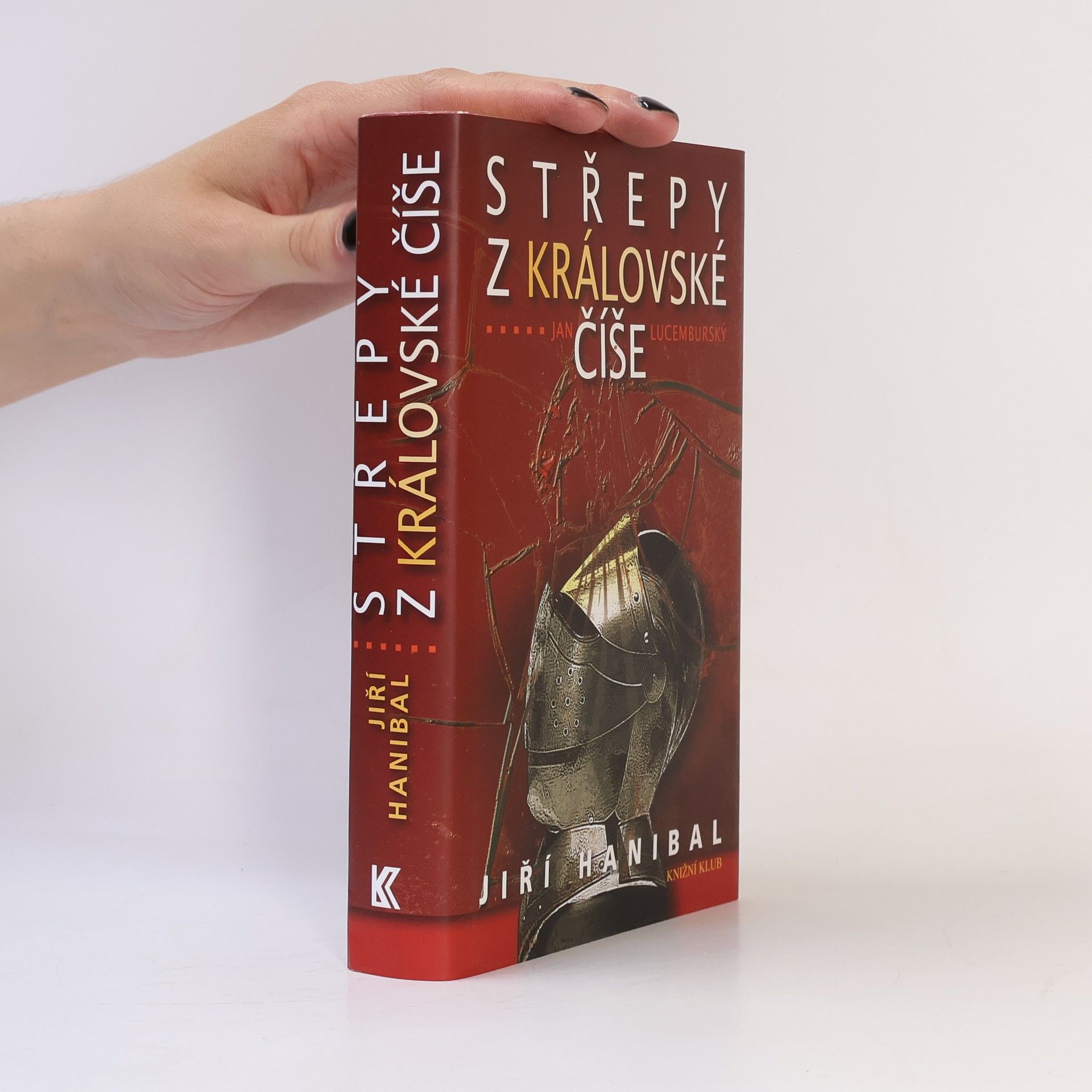 Jiří Hanibal Střepy z královské číše: Jan Lucemburský