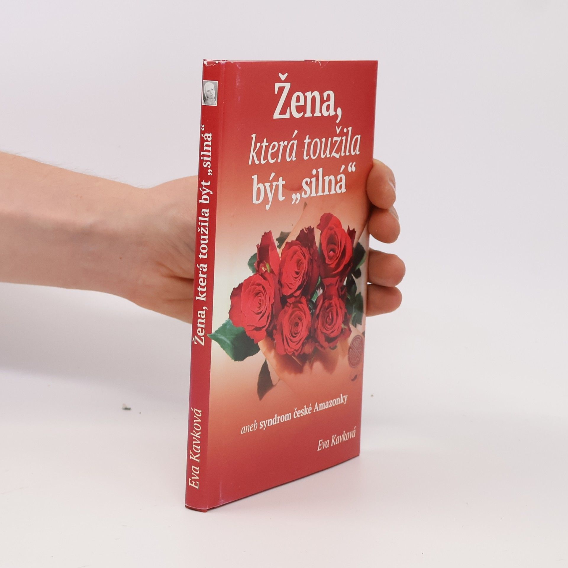 Eva Kavková Žena, která toužila být "silná" aneb Syndrom české Amazonky