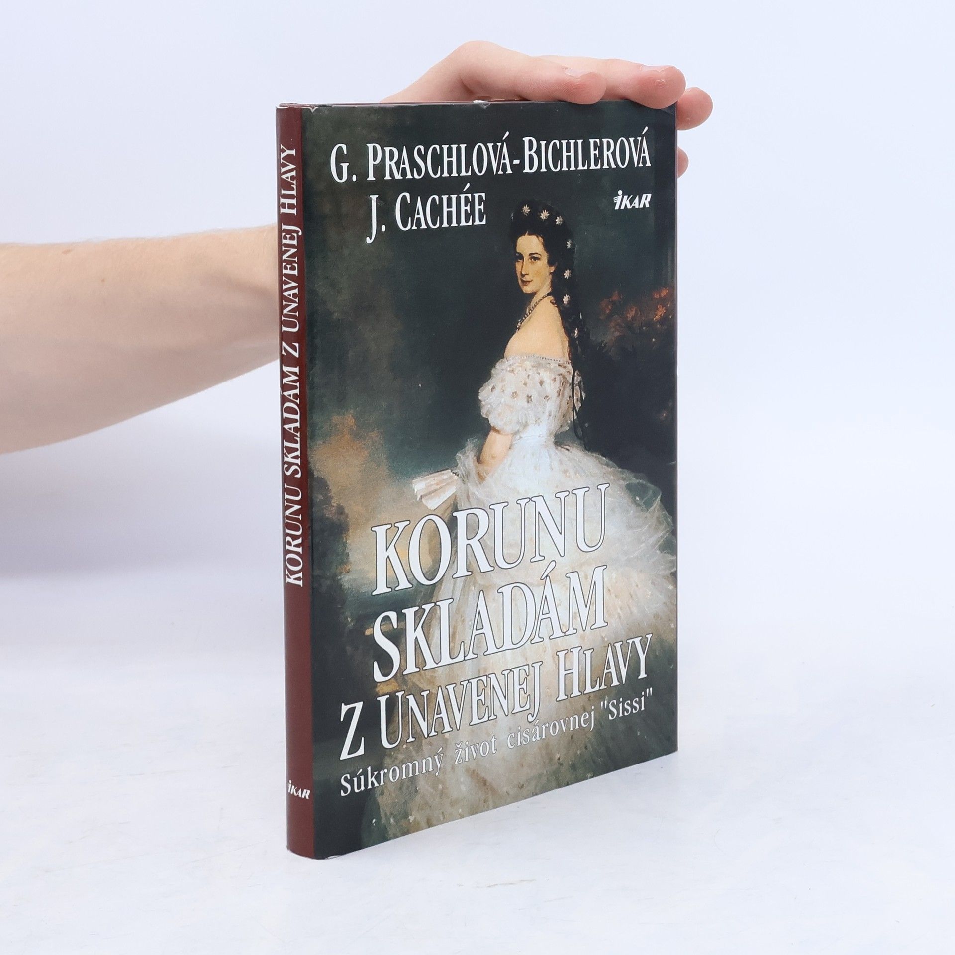 Gabriele Praschl Bichler Korunu skladám z unavenej hlavy - súkromný život kráľovnej Sissi